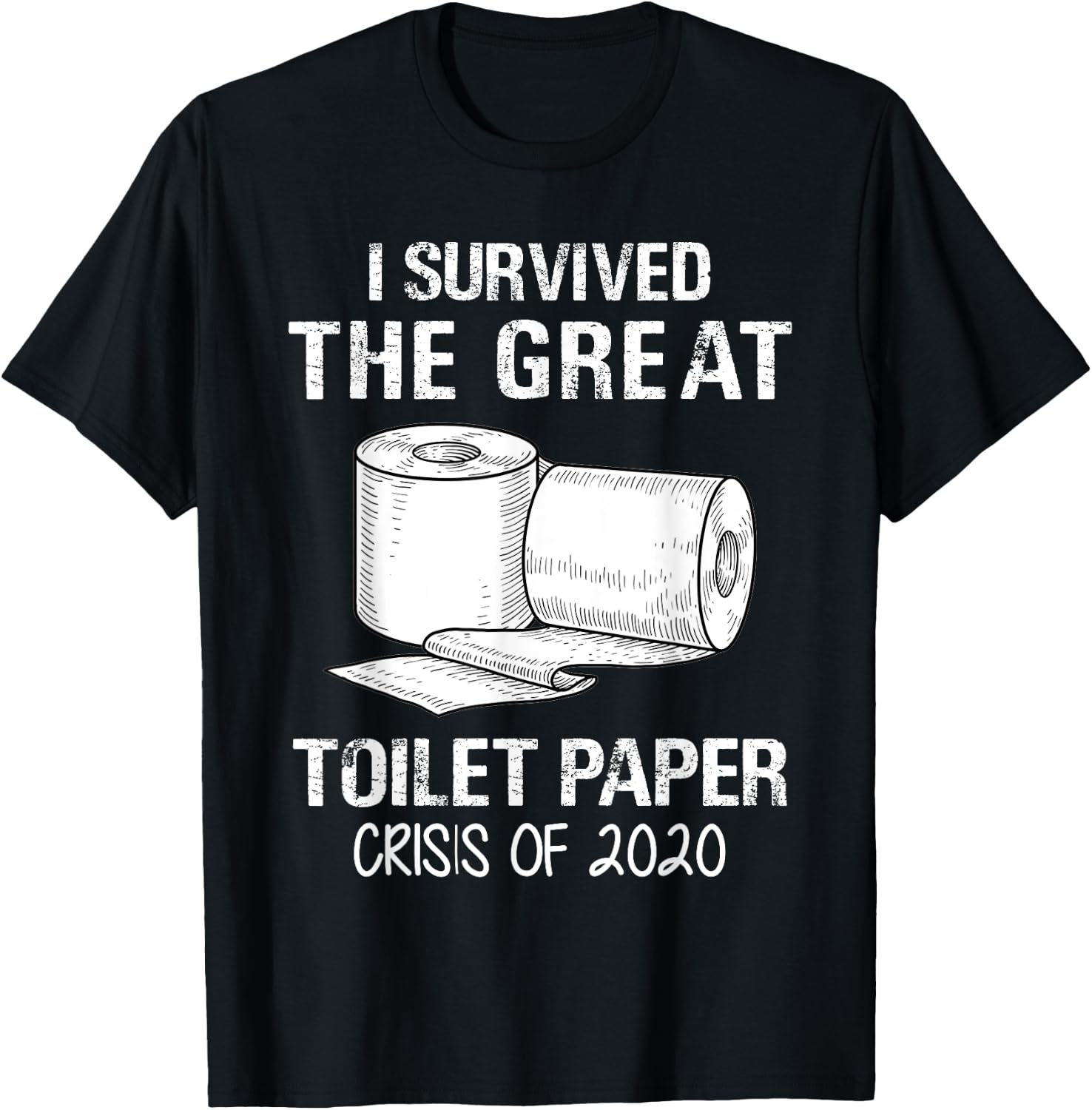 I Survived The Great Toilet Paper Crisis Of 2020 T-Shirt - T-Shirt | Black