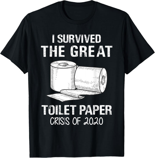 I Survived The Great Toilet Paper Crisis Of 2020 T-Shirt - T-Shirt | Black