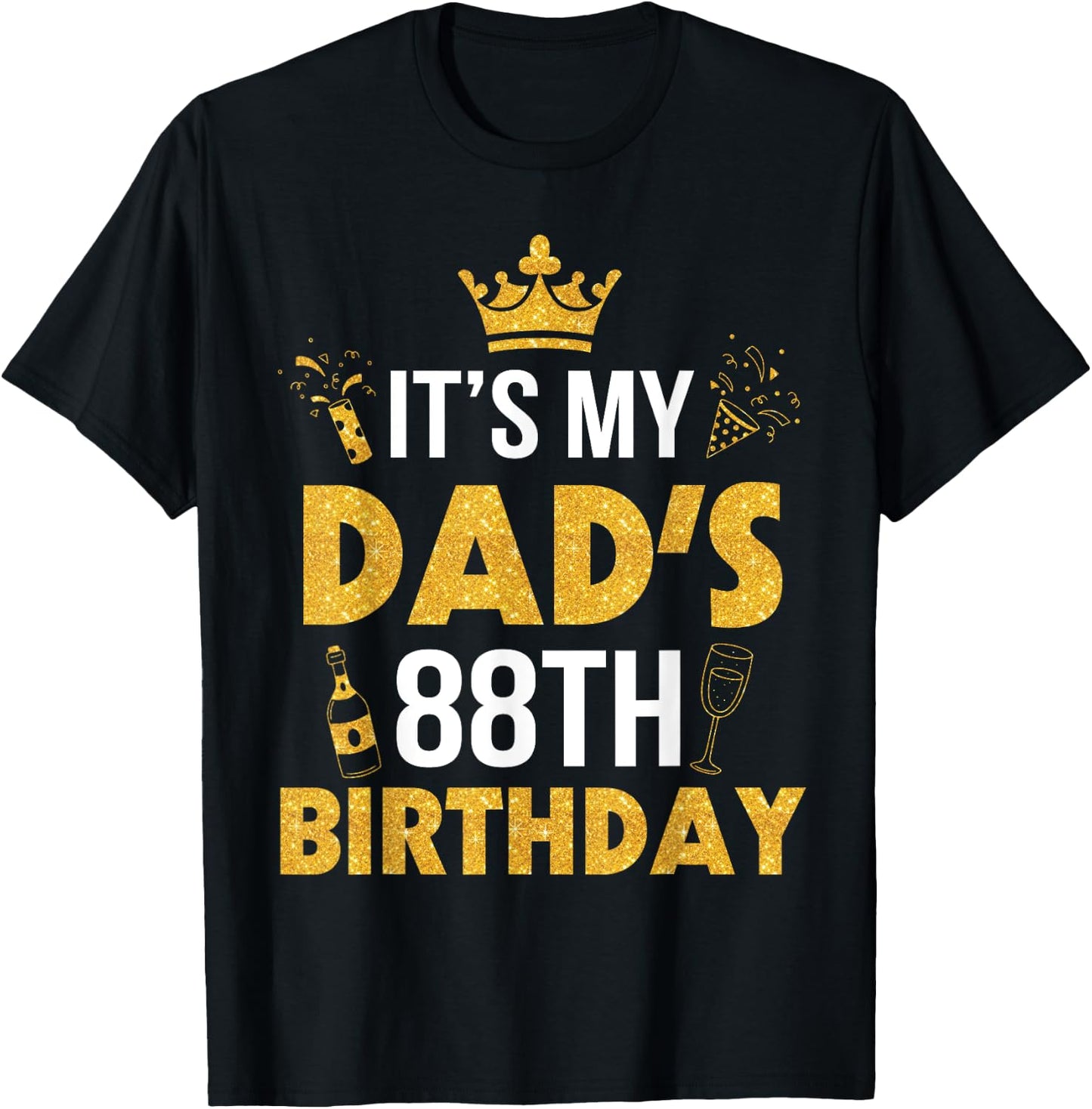 Happy Father Daddy 88 Years Old It's My Dad's 88th Birthday T-Shirt - T-Shirt | Black