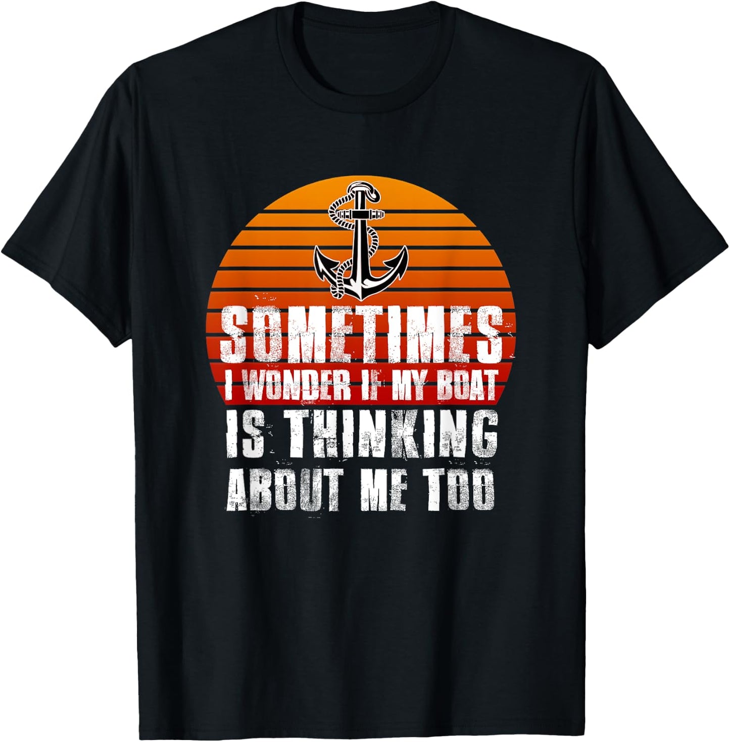 Sometimes i Wonder if My Boat is Thinking About Me Too T-Shirt - T-Shirt | Black