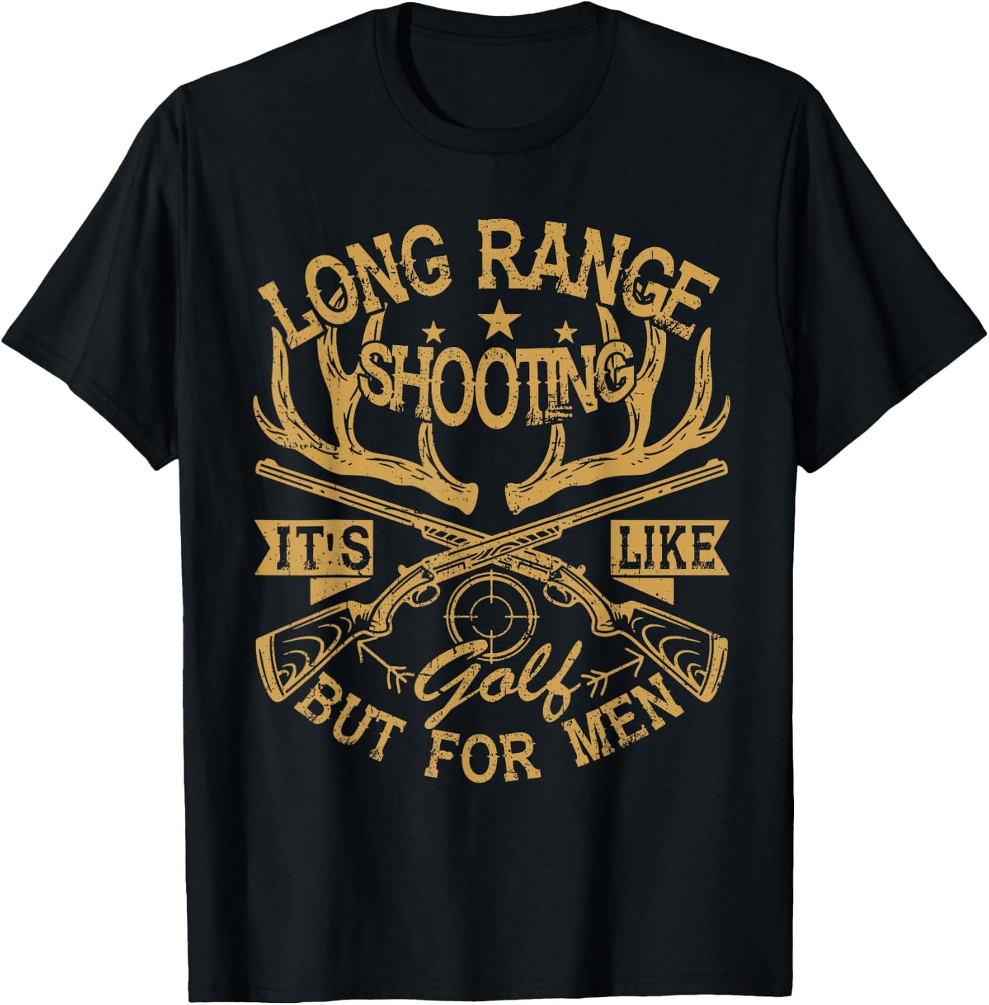Long Range Shooting It's Like Golf But - Hunting T-Shirt - T-Shirt | Black