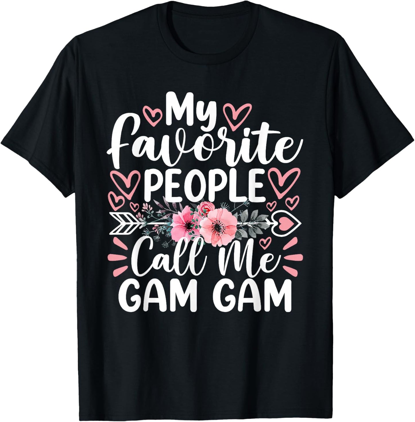 My Favorite People Call Me Gam Gam Funny Mother's Day T-Shirt - T-Shirt | Black