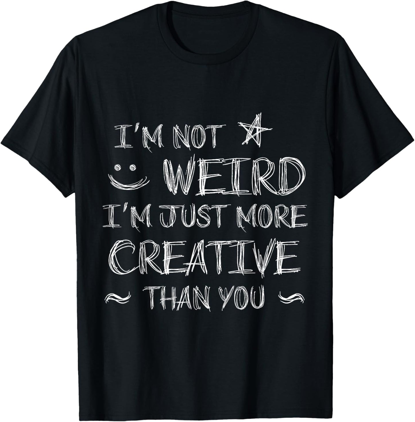 I'm Not Weird I'm Just More Creative Cosplay Anime T-Shirt - T-Shirt | Black