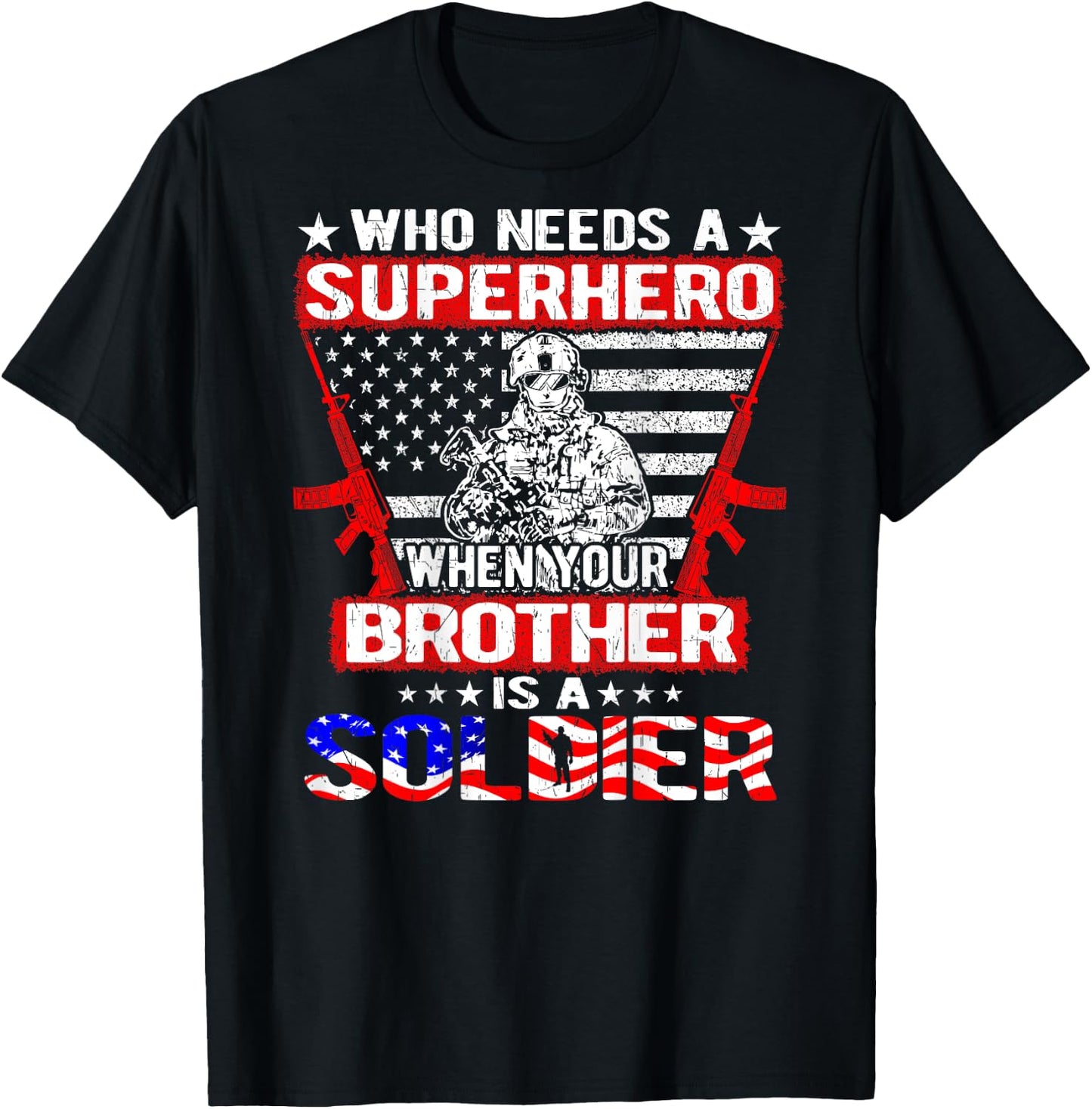 Who Needs Superhero My Brother Is A Soldier Military Sibling T-Shirt - T-Shirt | Black