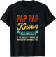 Pap Pap Knows Everything Funny Father's Day Pap Pap T-Shirt - T-Shirt | Black