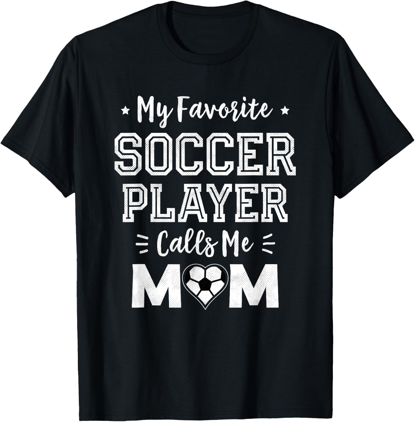 My Favorite Soccer Player Calls Me Mom Cute Soccer Mom T-Shirt - T-Shirt | Black