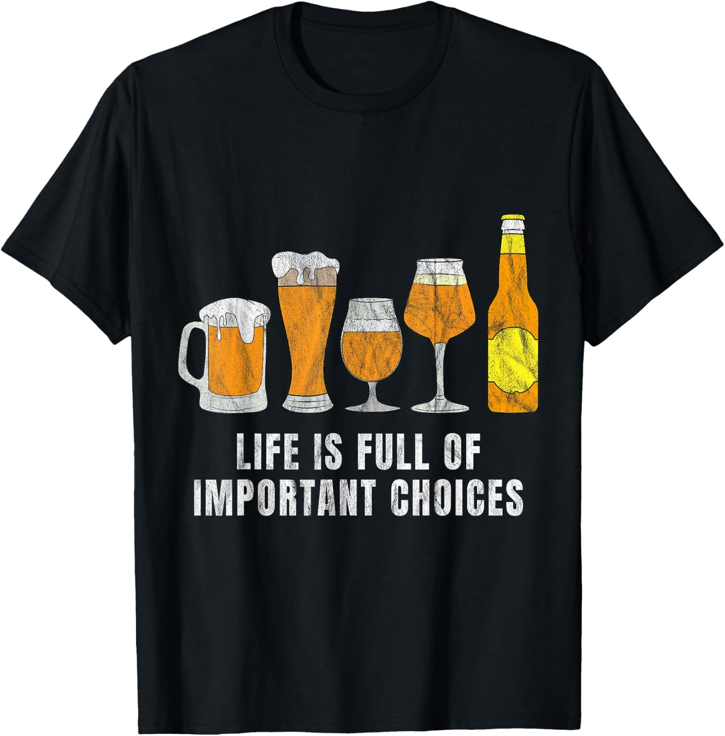 Funny Life Is Full Of Important Choices beer Lover T-Shirt - T-Shirt | Black