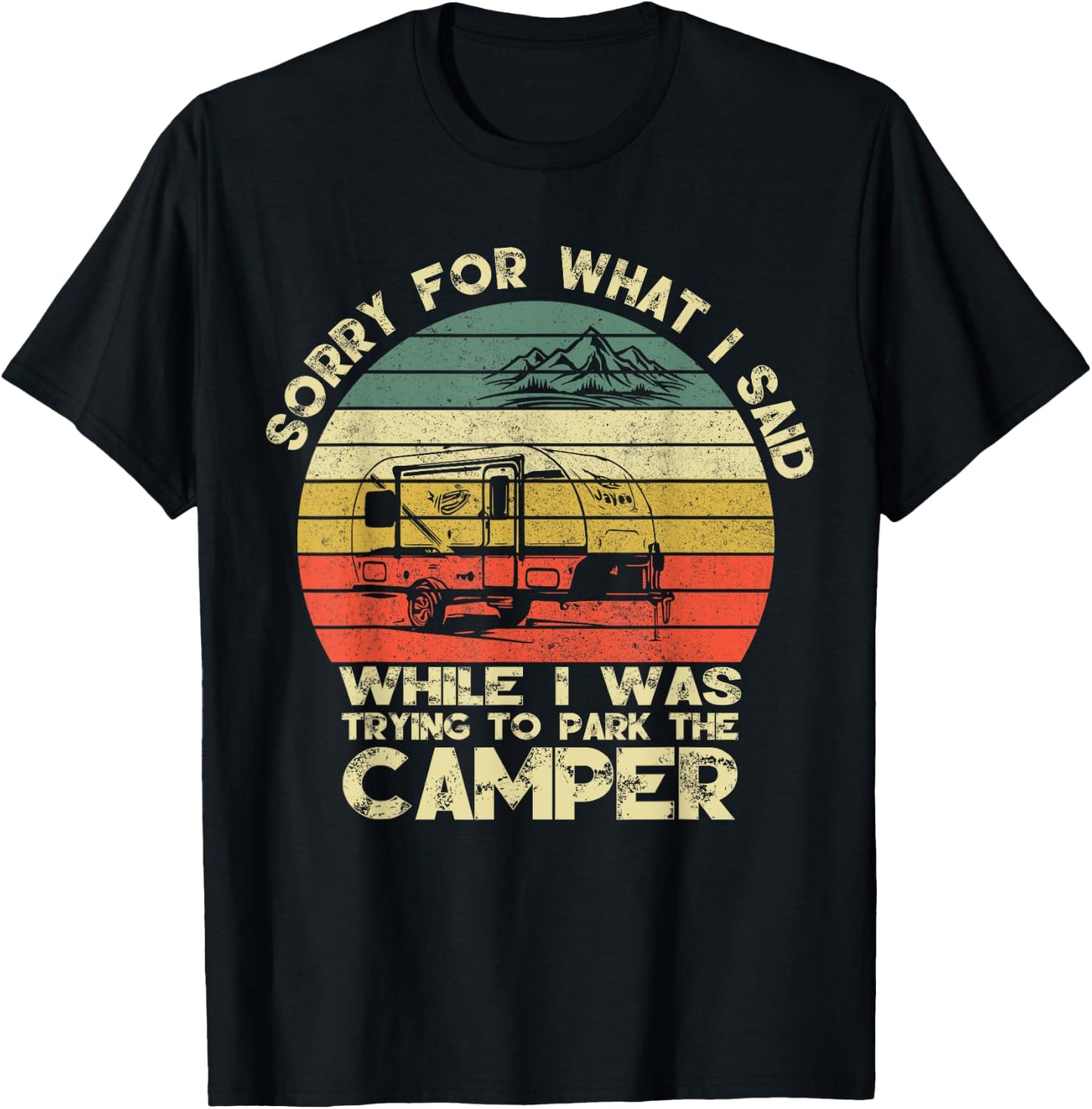 Vintage Sorry For What I Said When I Was Parking The Camper T-Shirt - T-Shirt | Black