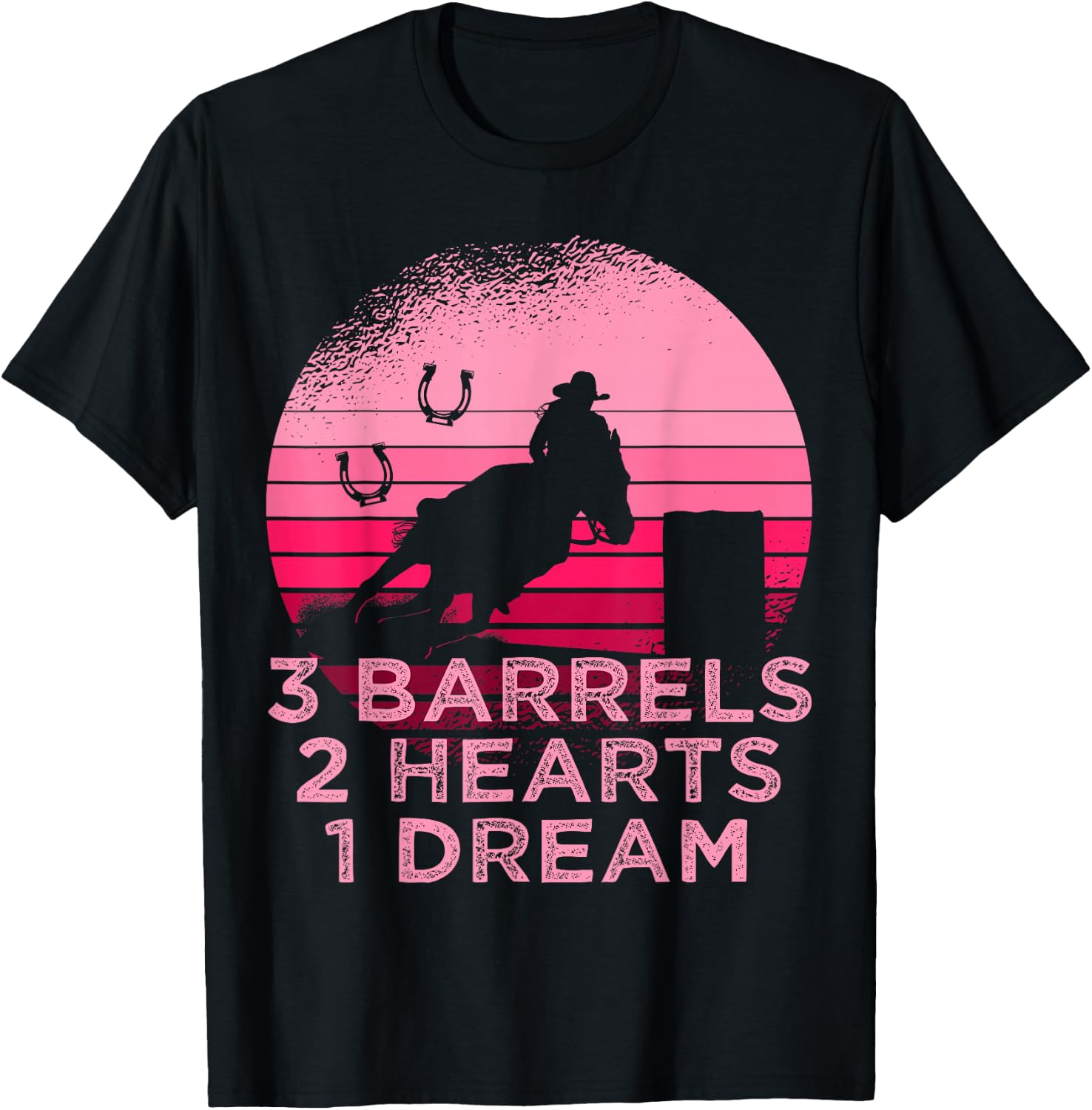 Horse Barrel Racing 3 Barrels 2 Hearts 1 Dream Rodeo Pink T-Shirt - T-Shirt | Black