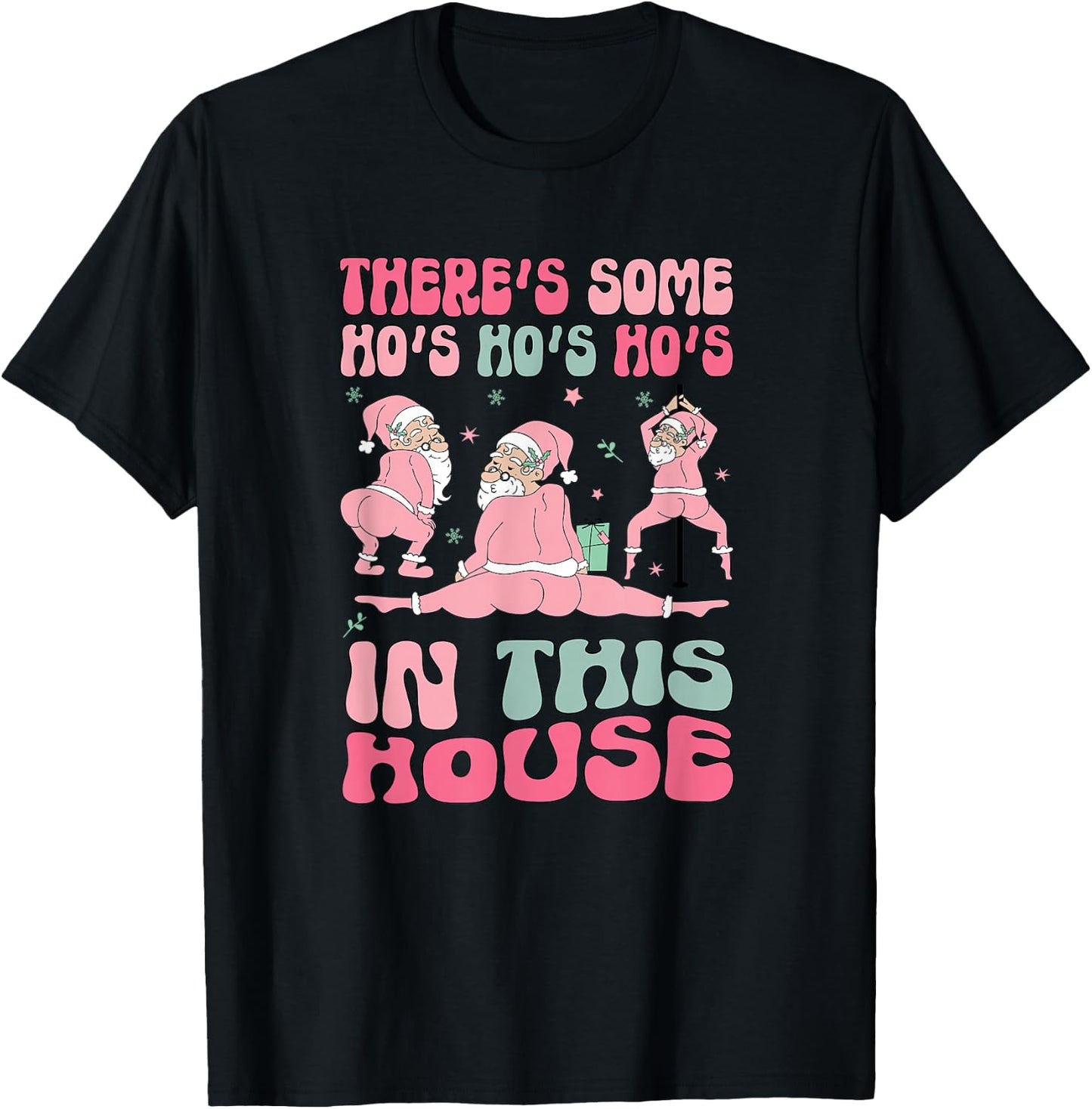 Funny Santa Twerking There's Some Ho Ho Ho's In This House T-Shirt - T-Shirt | Black