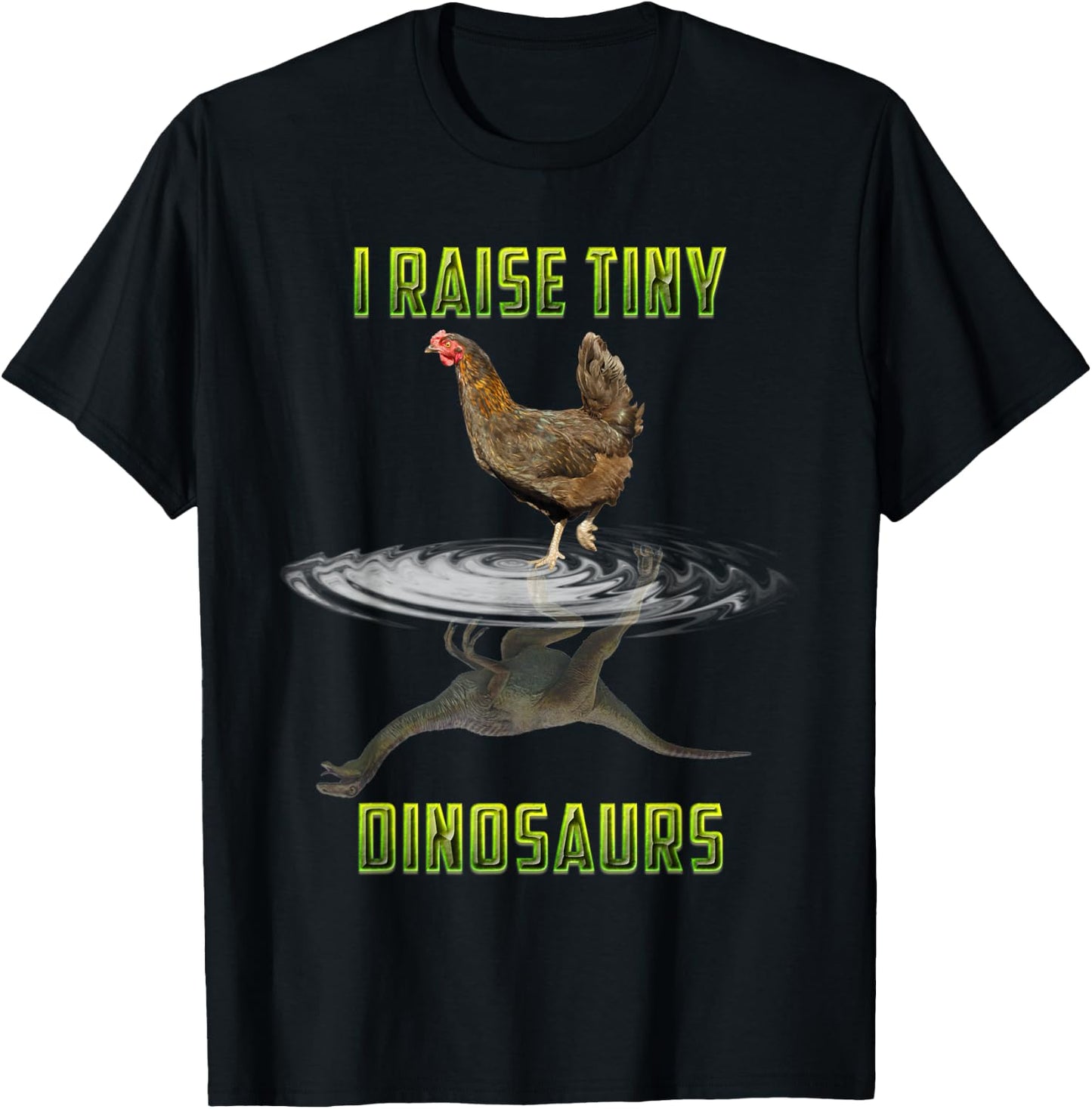 I Raise Tiny Dinosaurs Chicken Reflection Dinosaur Lover T-Shirt - T-Shirt | Black