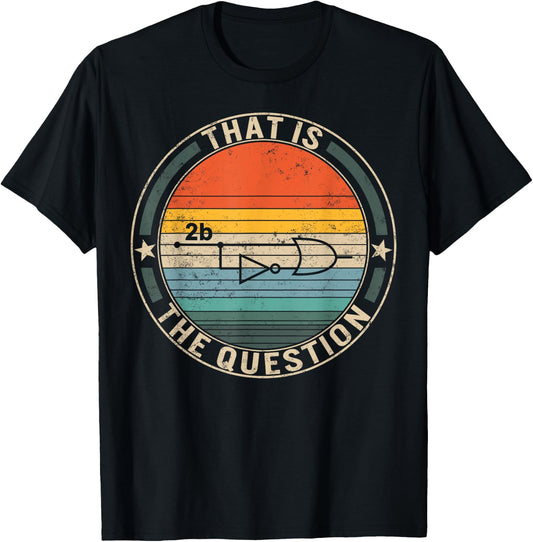 2b or Not To Be Electrical Engineer Circuit Board OR Gate T-Shirt - T-Shirt | Black