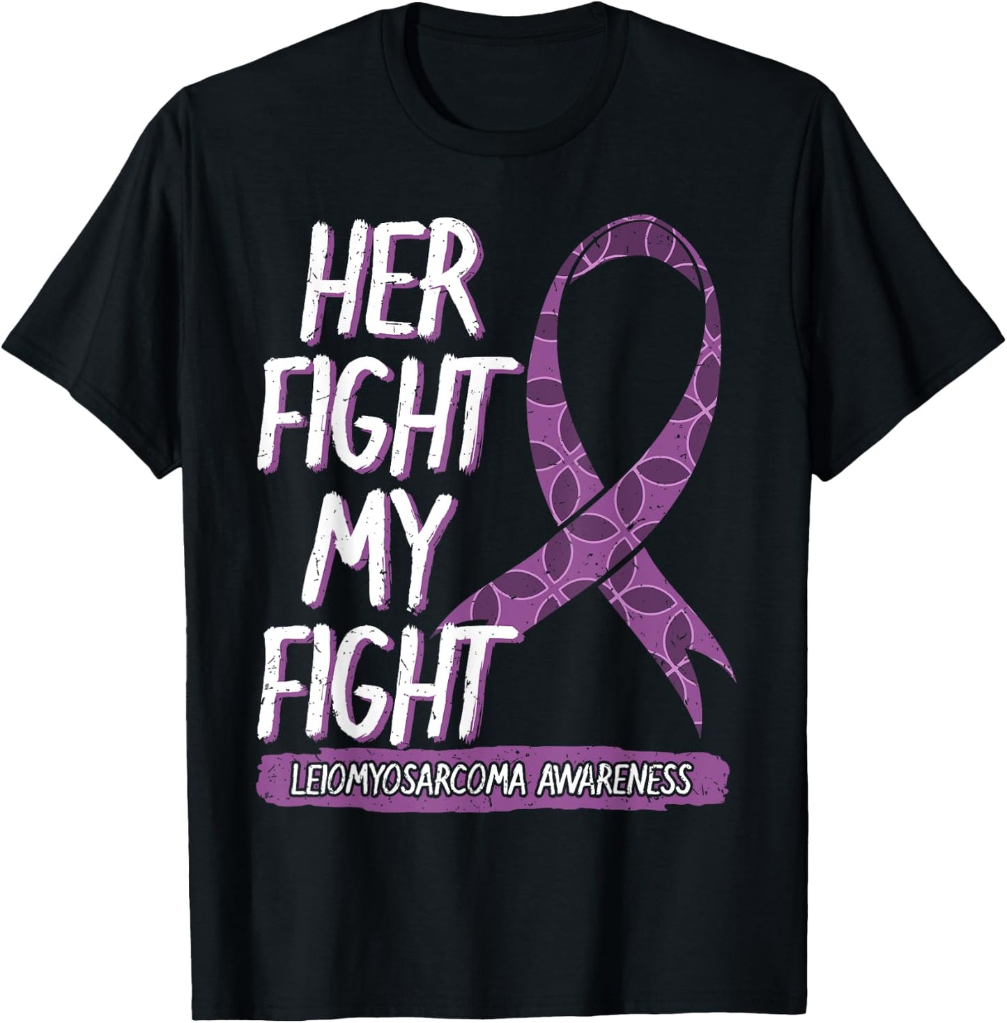 Her Fight Is My Fight Leiomyosarcoma Rare Cancer LMS Gift T-Shirt - T-Shirt | Black