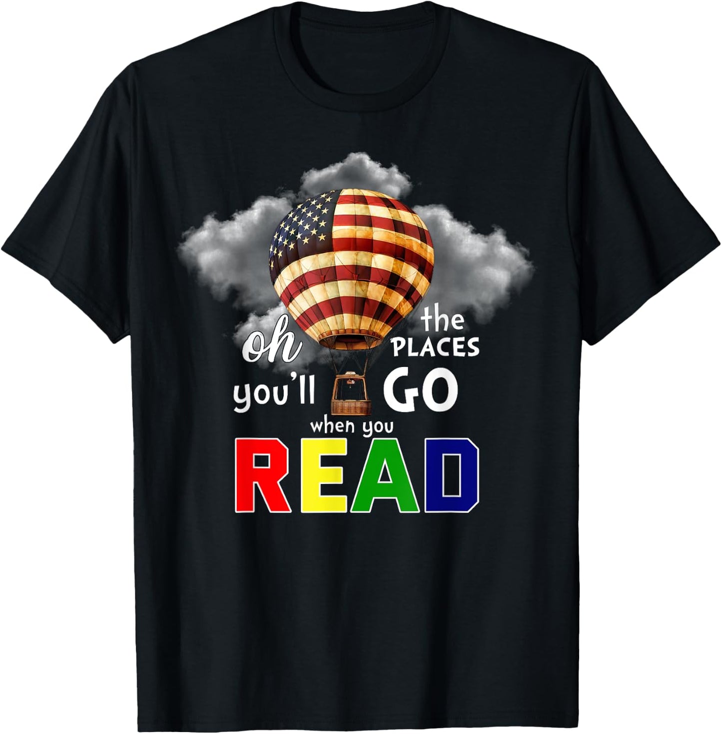 Hot Air Balloon Oh The Places You’ll Go When You Read T-Shirt - T-Shirt | Black