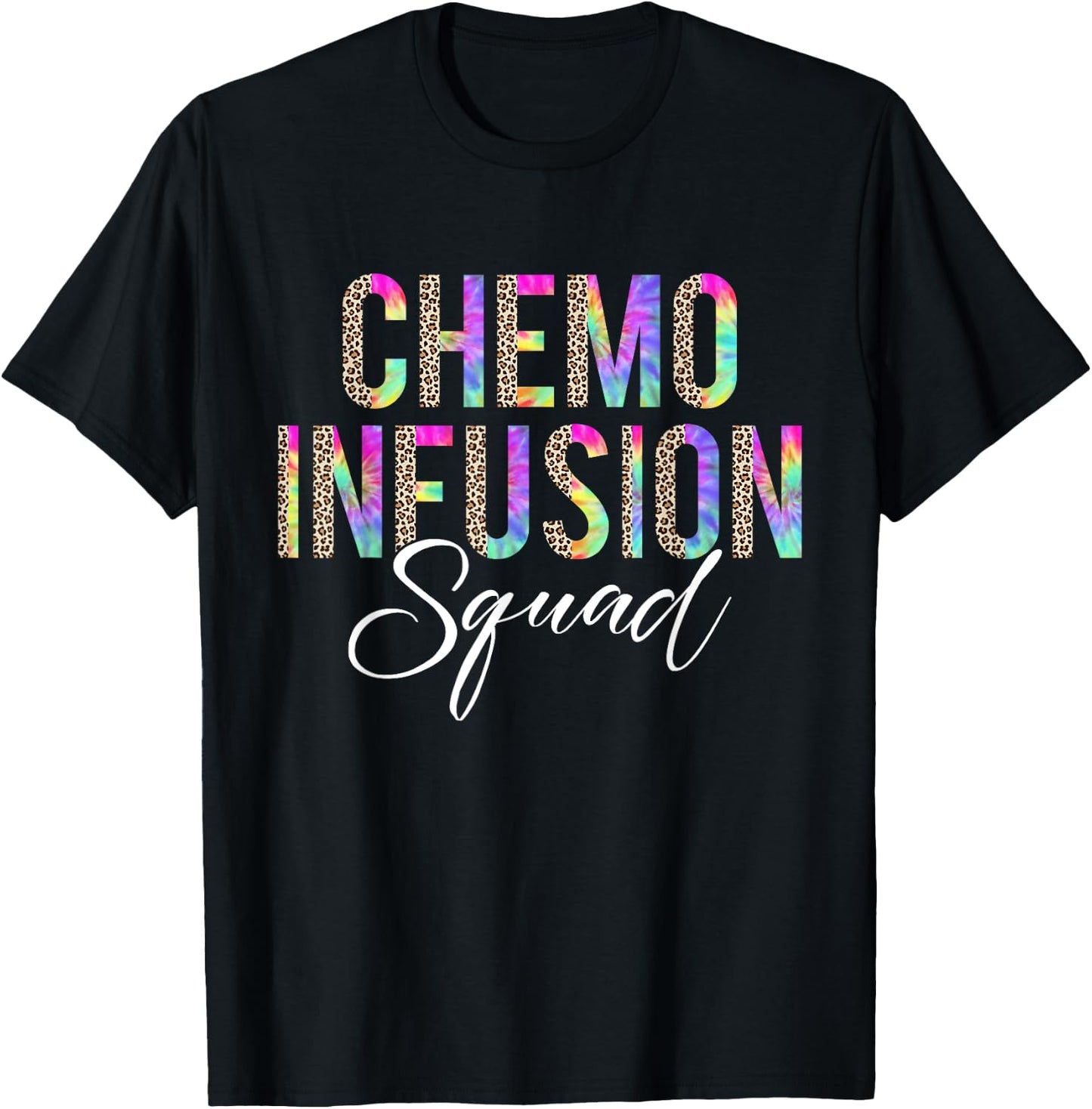 Chemo Infusion Squad Leopard Tie Dye Chemo Infusion Nurse T-Shirt - T-Shirt | Black
