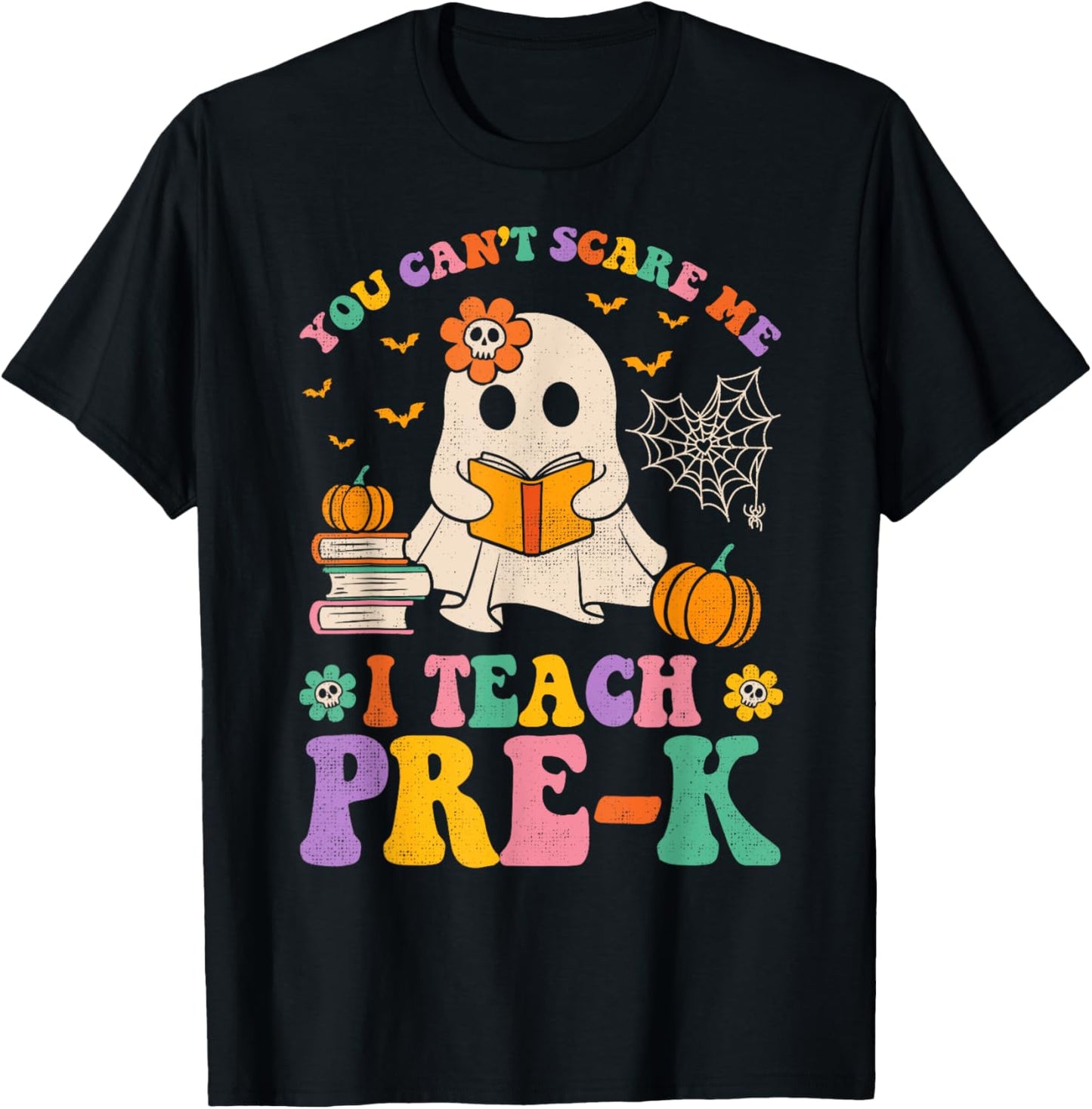 You Can't Scare Me I Teach Pre-k Teacher Halloween Ghost Men Women Kids T-Shirt - T-Shirt | Black