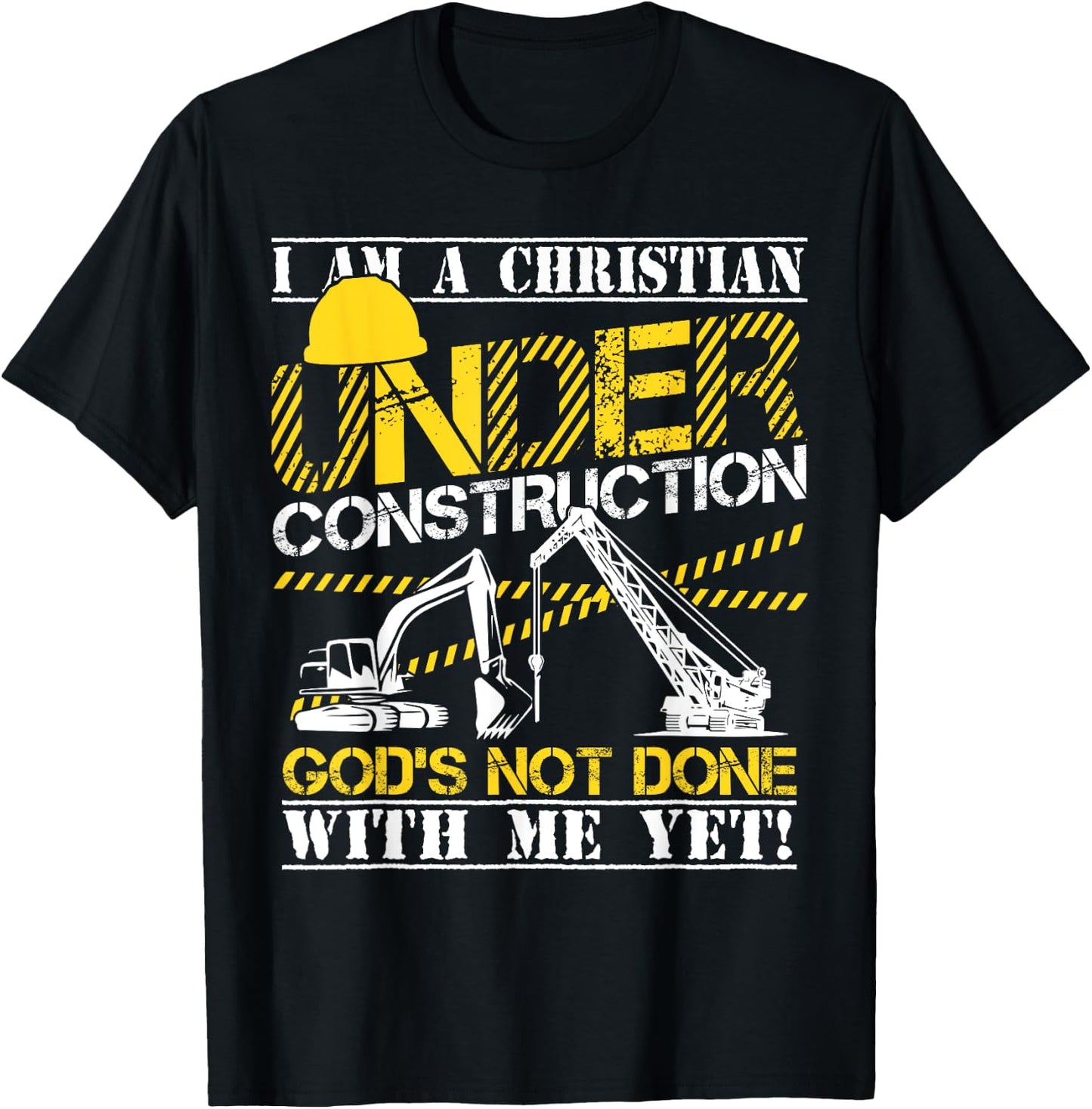I Am A Christian Under Construction God's Not Done T-Shirt - T-Shirt | Black