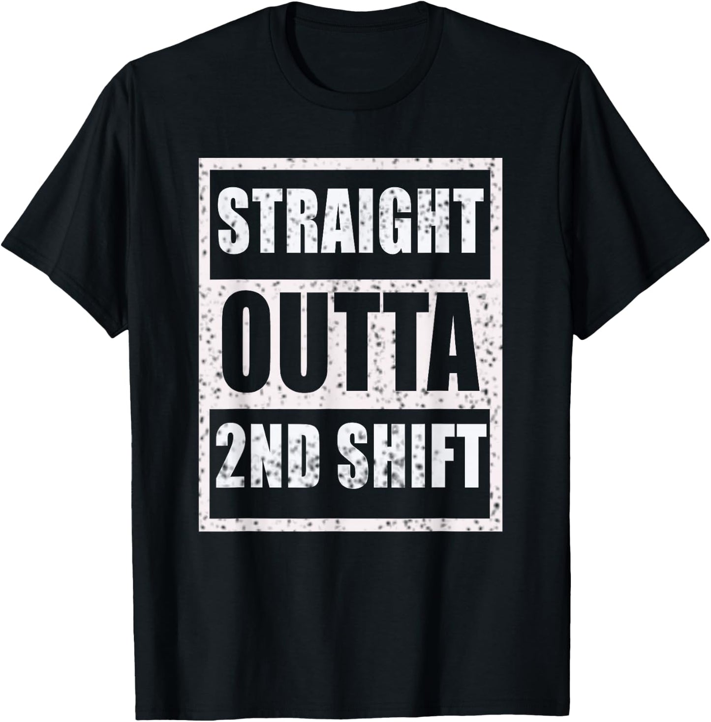 Straight Outta 2nd Shift Second Shift Worker Job Gift T-Shirt - T-Shirt | Black