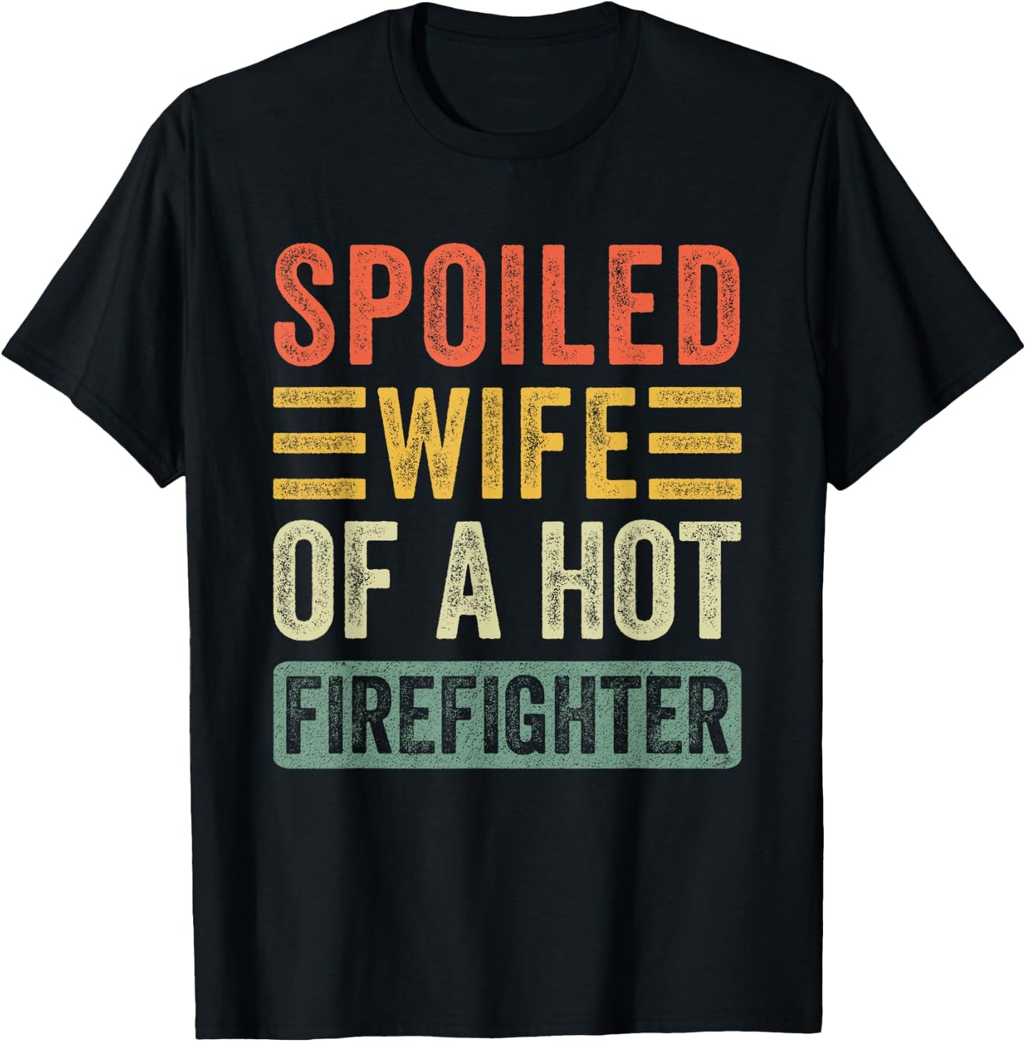 Spoiled Wife of a Hot Firefighter Funny Husband Wife T-Shirt - T-Shirt | Black