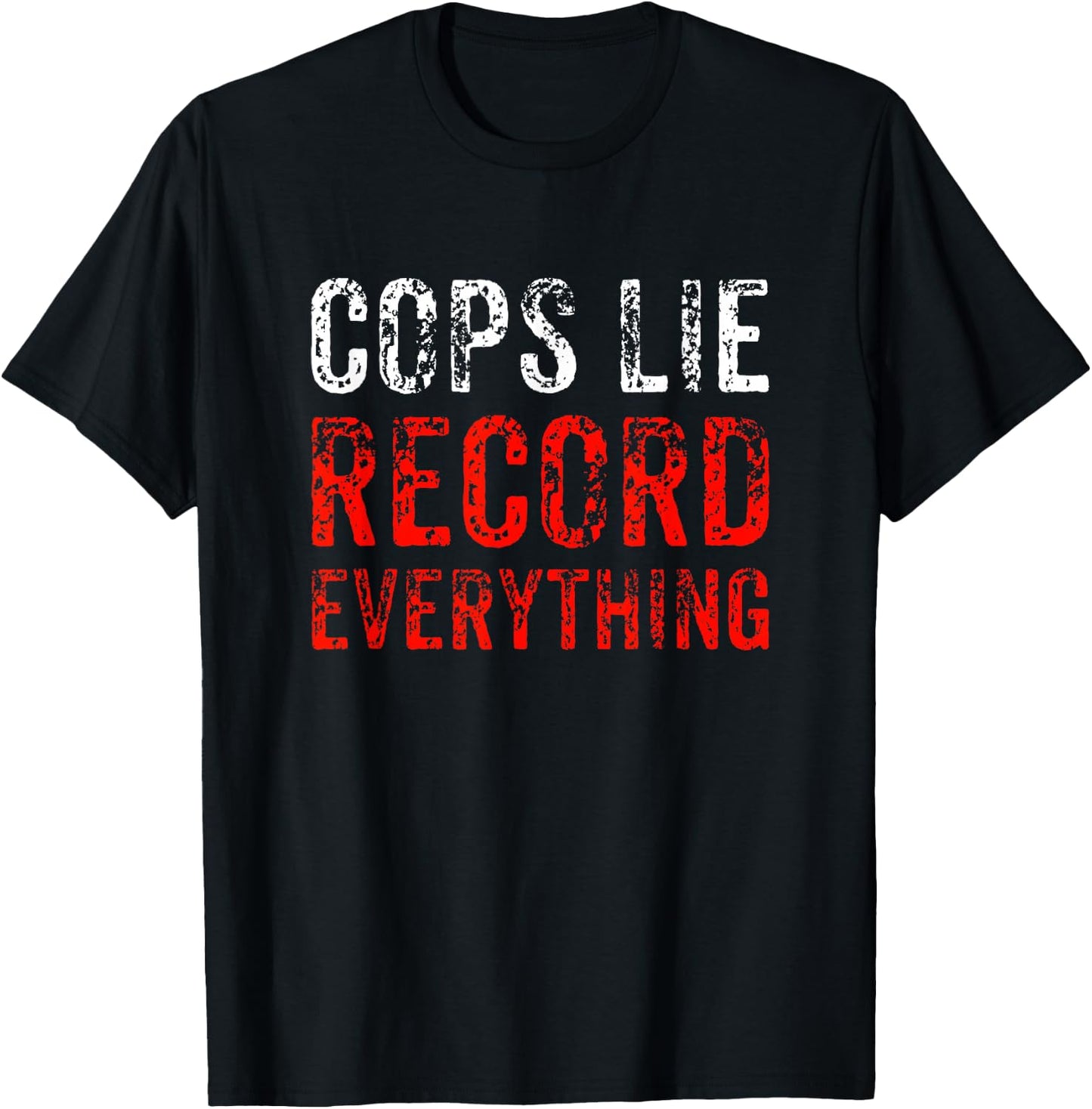 Cops Lie Record Everything Stop Police Brutality Gift T-Shirt - T-Shirt | Black
