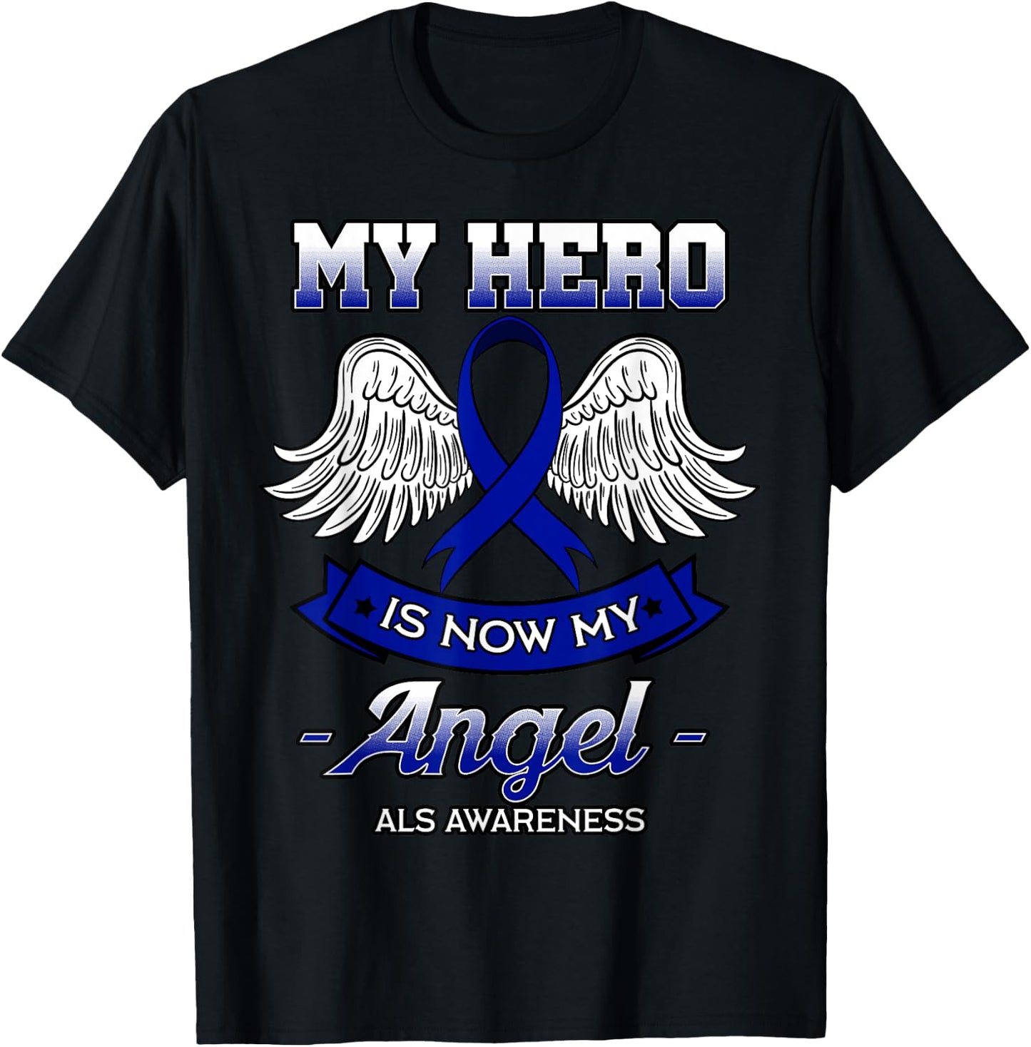 My Hero Is Now My Angel ALS Lou Gehrig's Disease Supporters T-Shirt - T-Shirt | Black