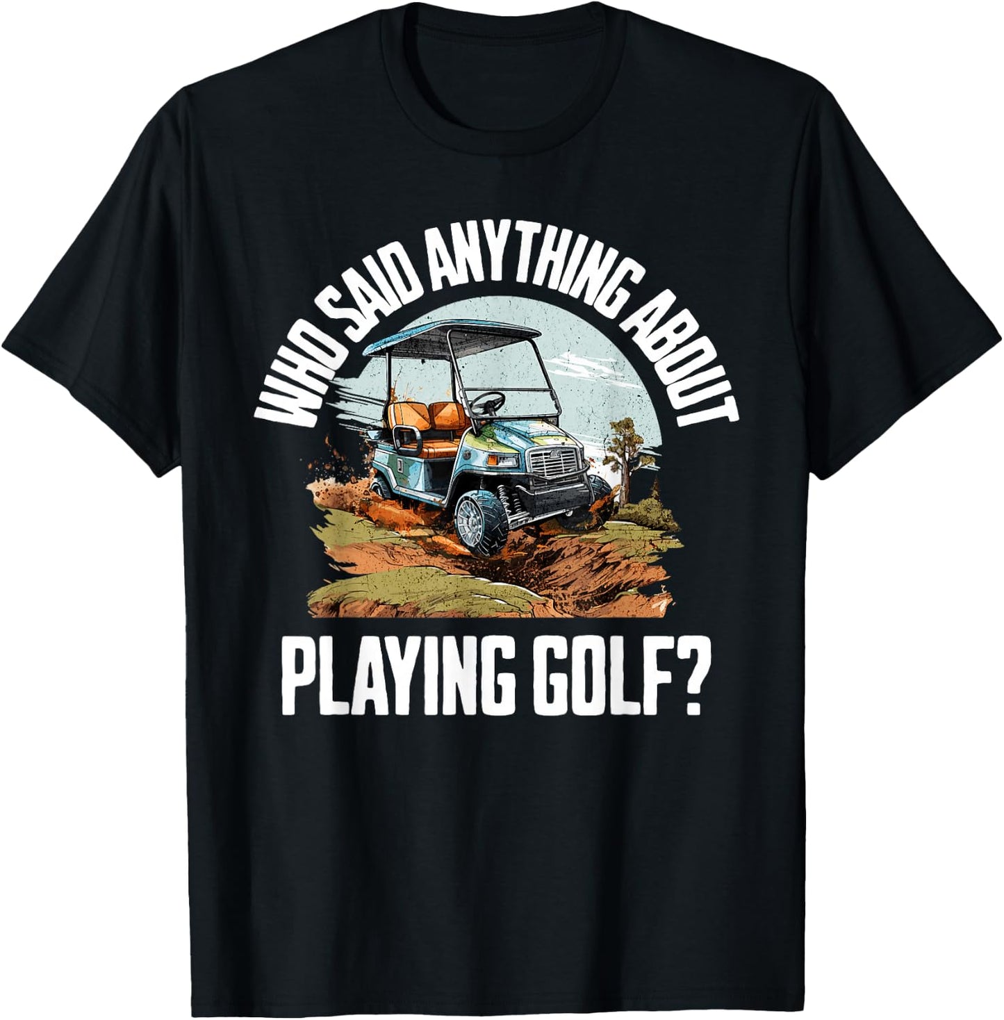Funny Golf Cart | Golf Cart Off Road Mudding T-Shirt - T-Shirt | Black