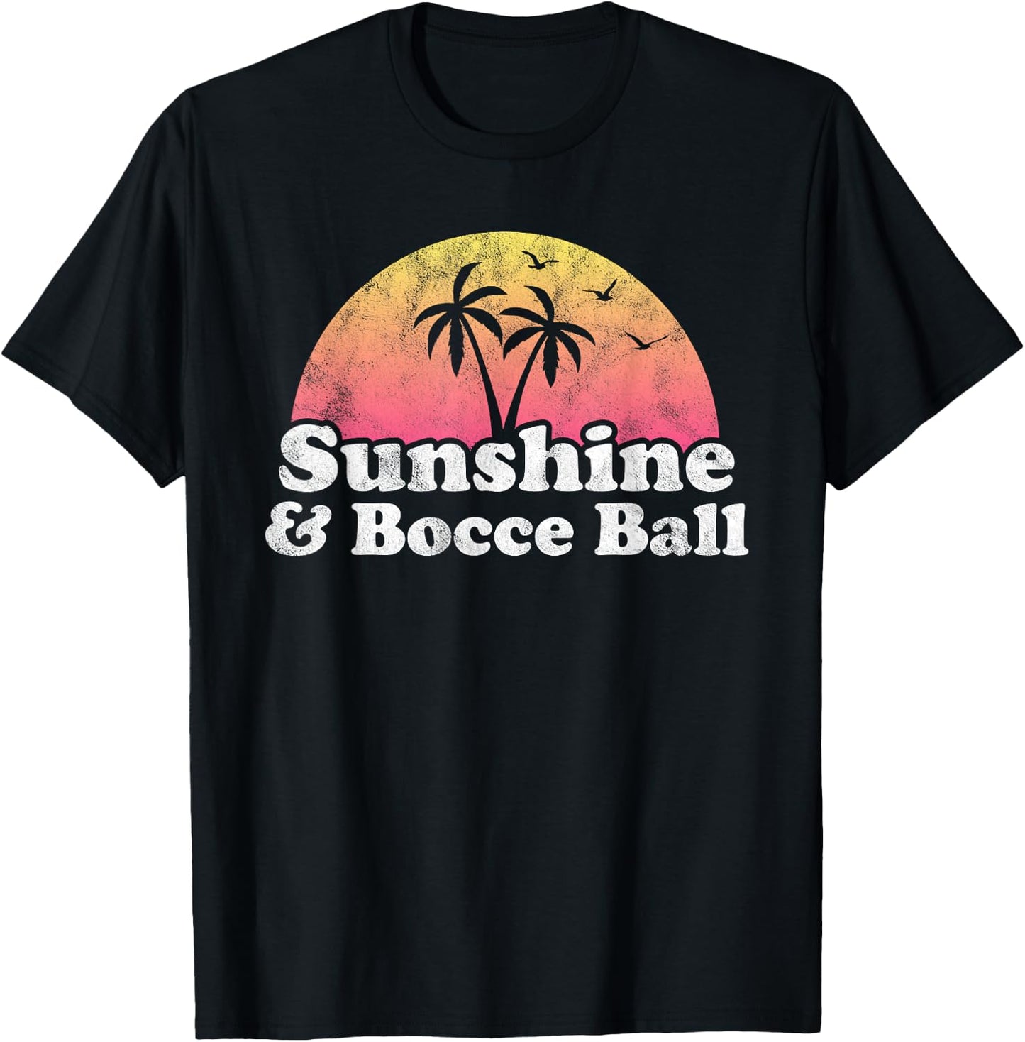 Bocce Ball Gift - Sunshine and Bocce Ball T-Shirt - T-Shirt | Black