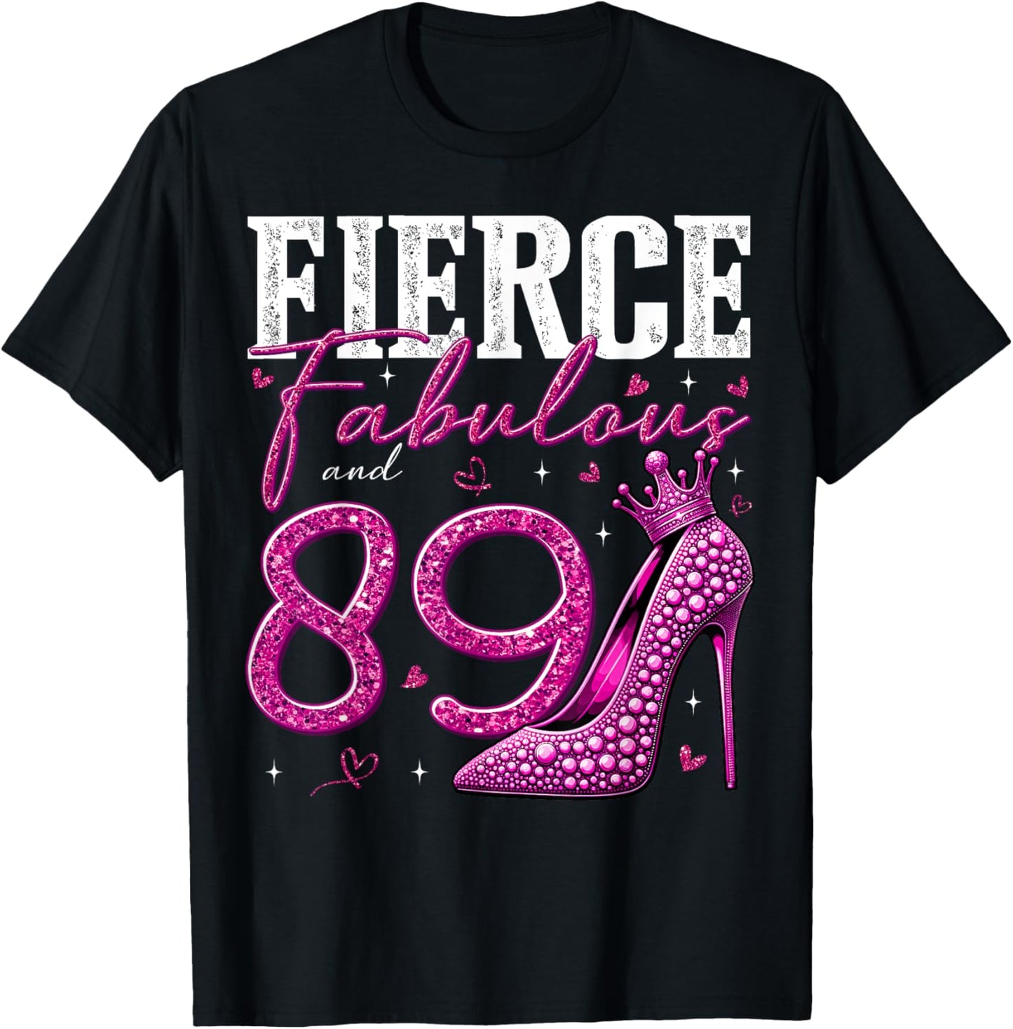 89th Birthday Fierce Fabulous and 89 Year Old Gifts Heels T-Shirt - T-Shirt | Black