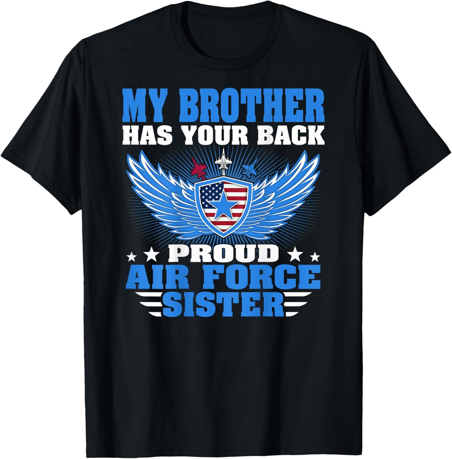My Brother Has Your Back Proud Air Force Sister Sibling Gift T-Shirt - T-Shirt | Black