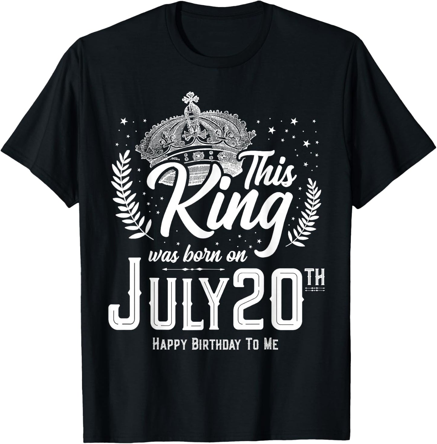 This King Was Born on July 20, Awesome July 20th Birthday T-Shirt - T-Shirt | Black