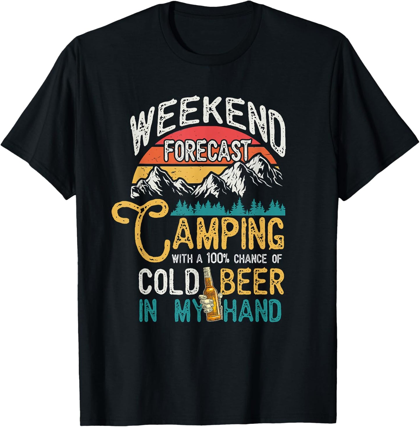 Weekend Forecast 100% Chance Beer In My Hand Camping T-Shirt - T-Shirt | Black