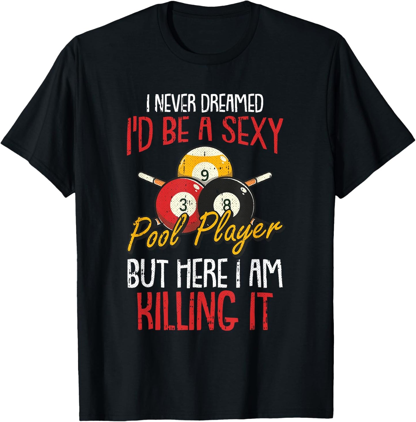 I Never Dreamed Billiards Pool Player Funny Sports Snooker T-Shirt - T-Shirt | Black