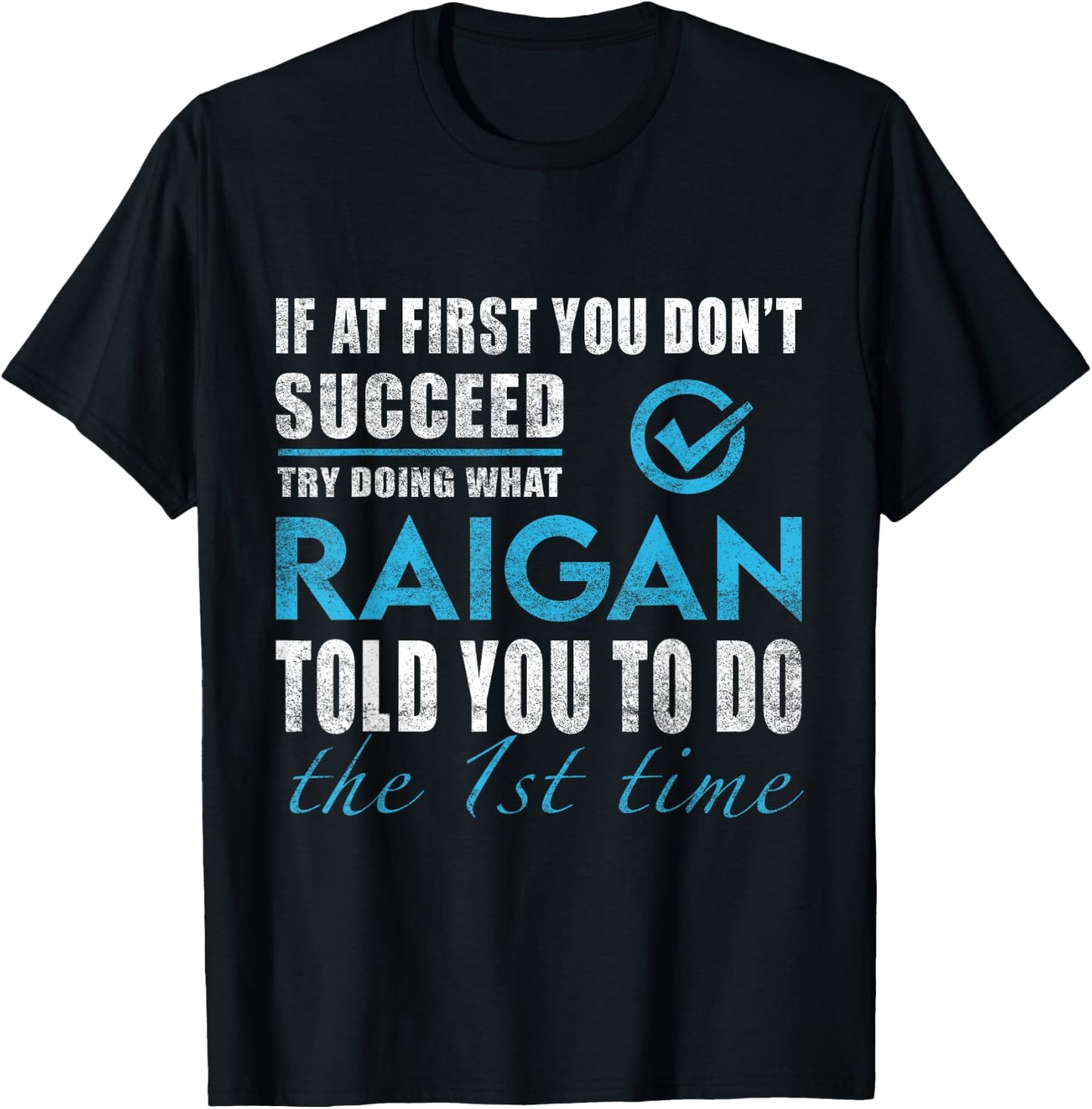 Raigan Name - Try What Raigan Told You To Do T-Shirt - T-Shirt | Black