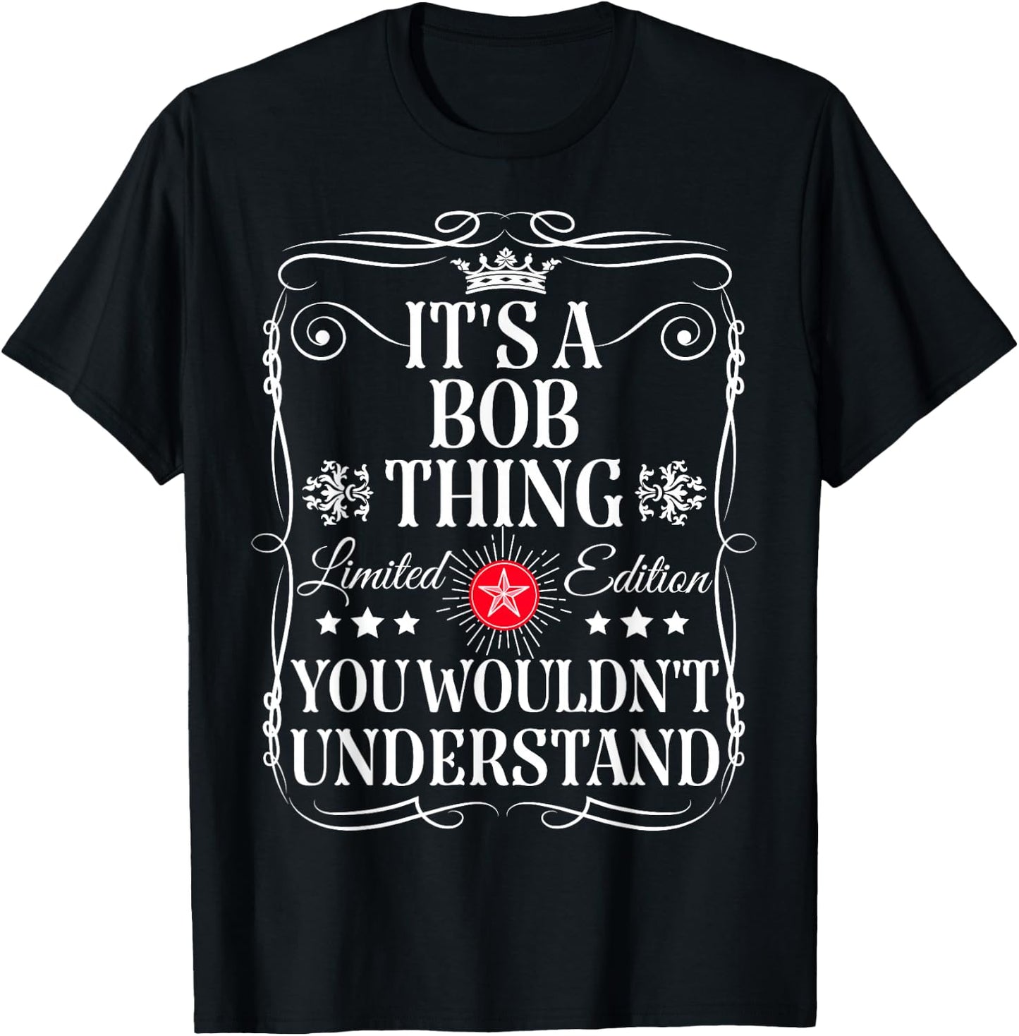 BOB It's A Bob Thing You Wouldn't Understand Funny Bob Name T-Shirt - T-Shirt | Black