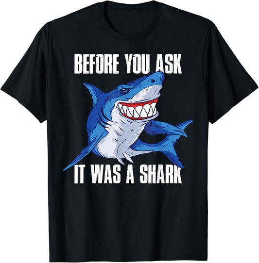 Before You Ask It Was a Shark T-Shirt - T-Shirt | Black