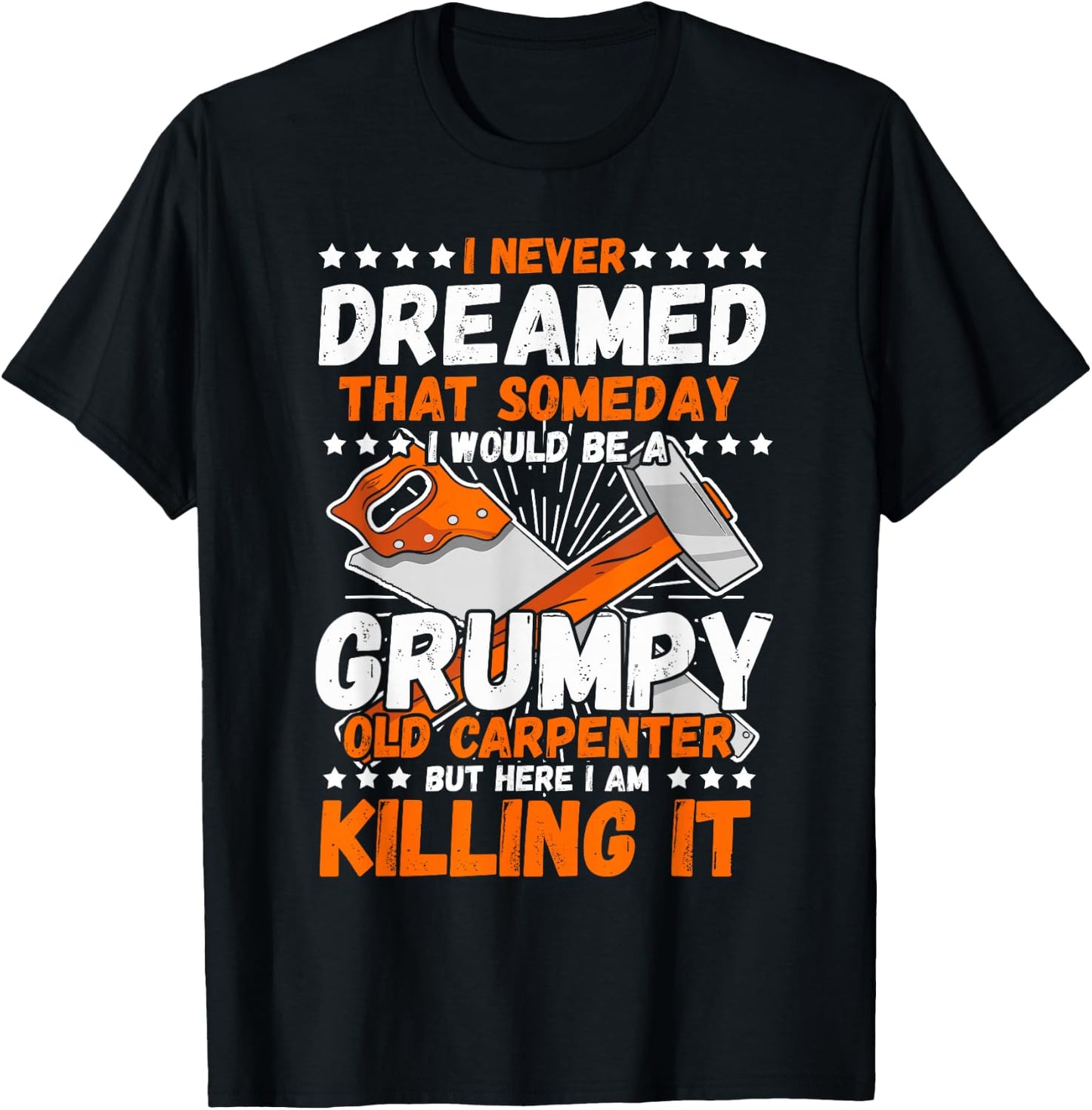 Carpenter I Never Dreamed Woodworker Tools Wood Working T-Shirt - T-Shirt | Black