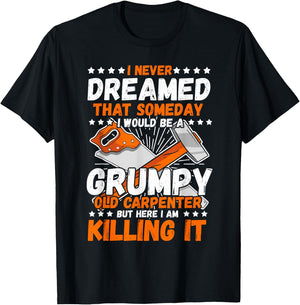 Carpenter I Never Dreamed Woodworker Tools Wood Working T-Shirt - T-Shirt | Black