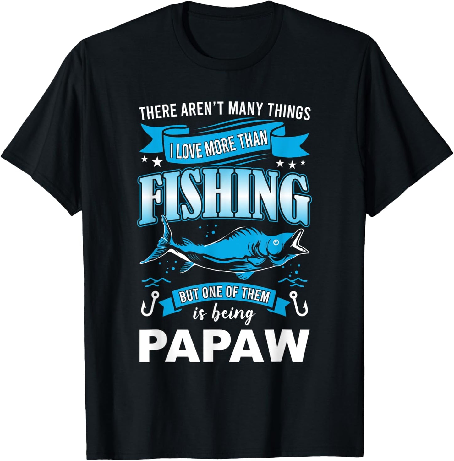 I Love Fishing But more than Being Papaw fishermen T-Shirt - T-Shirt | Black