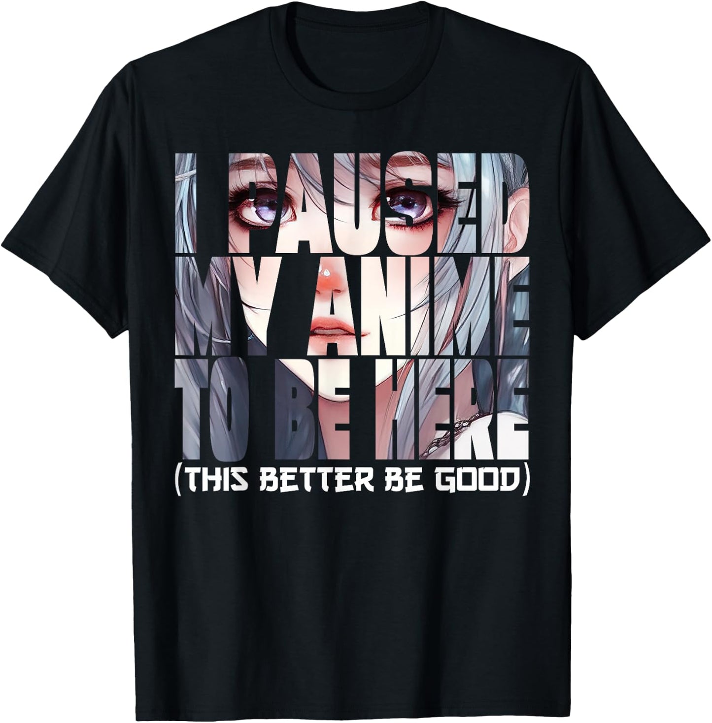 I Paused My Anime To Be Here Kawaii Anime Lovers T-Shirt - T-Shirt | Black