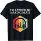 I'd Rather be Making Beats Beat Makers Music Producer T-Shirt - T-Shirt | Black