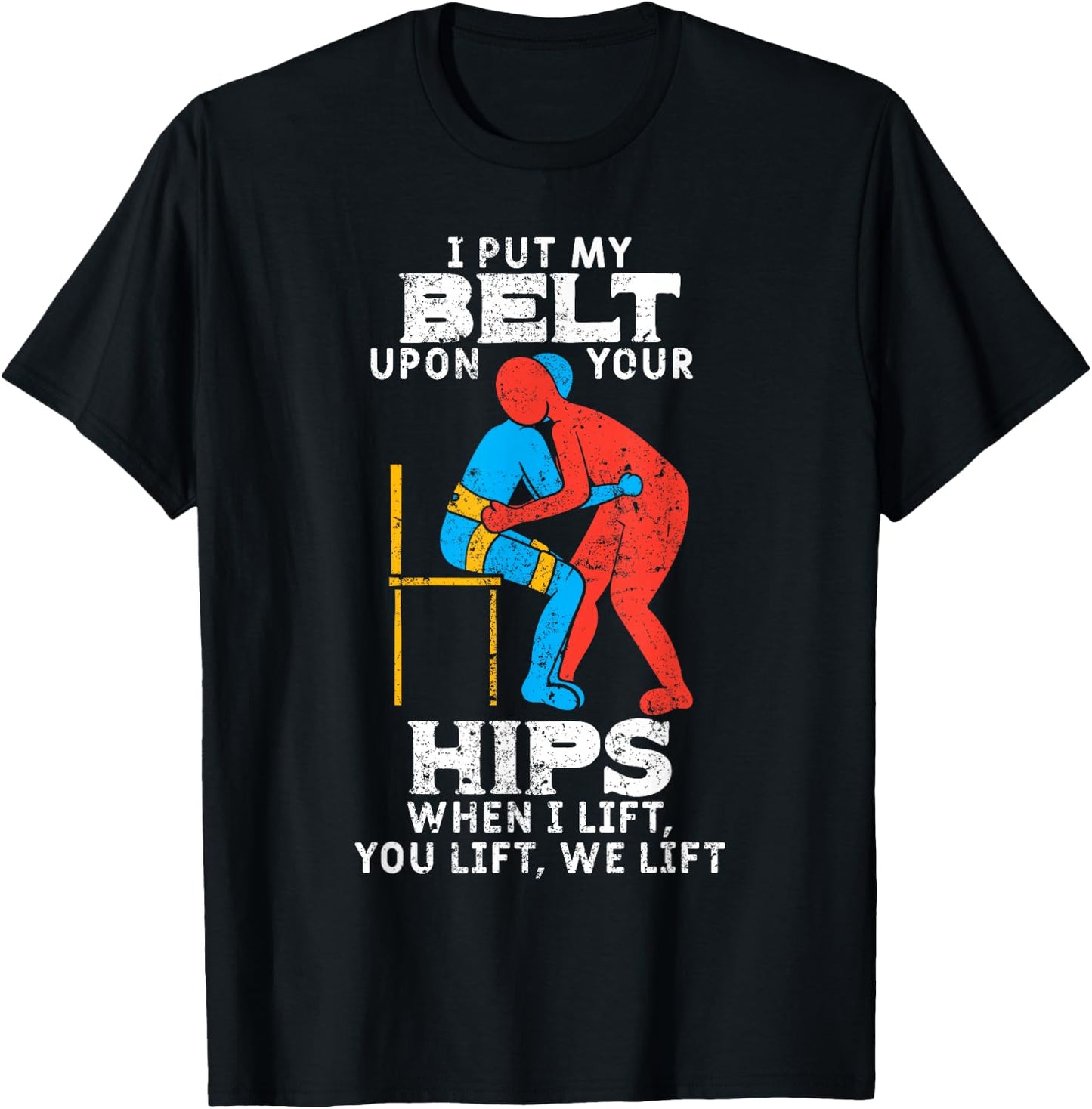 I Put My Belt Upon Your Hip Physical Therapy Therapist Gift T-Shirt - T-Shirt | Black