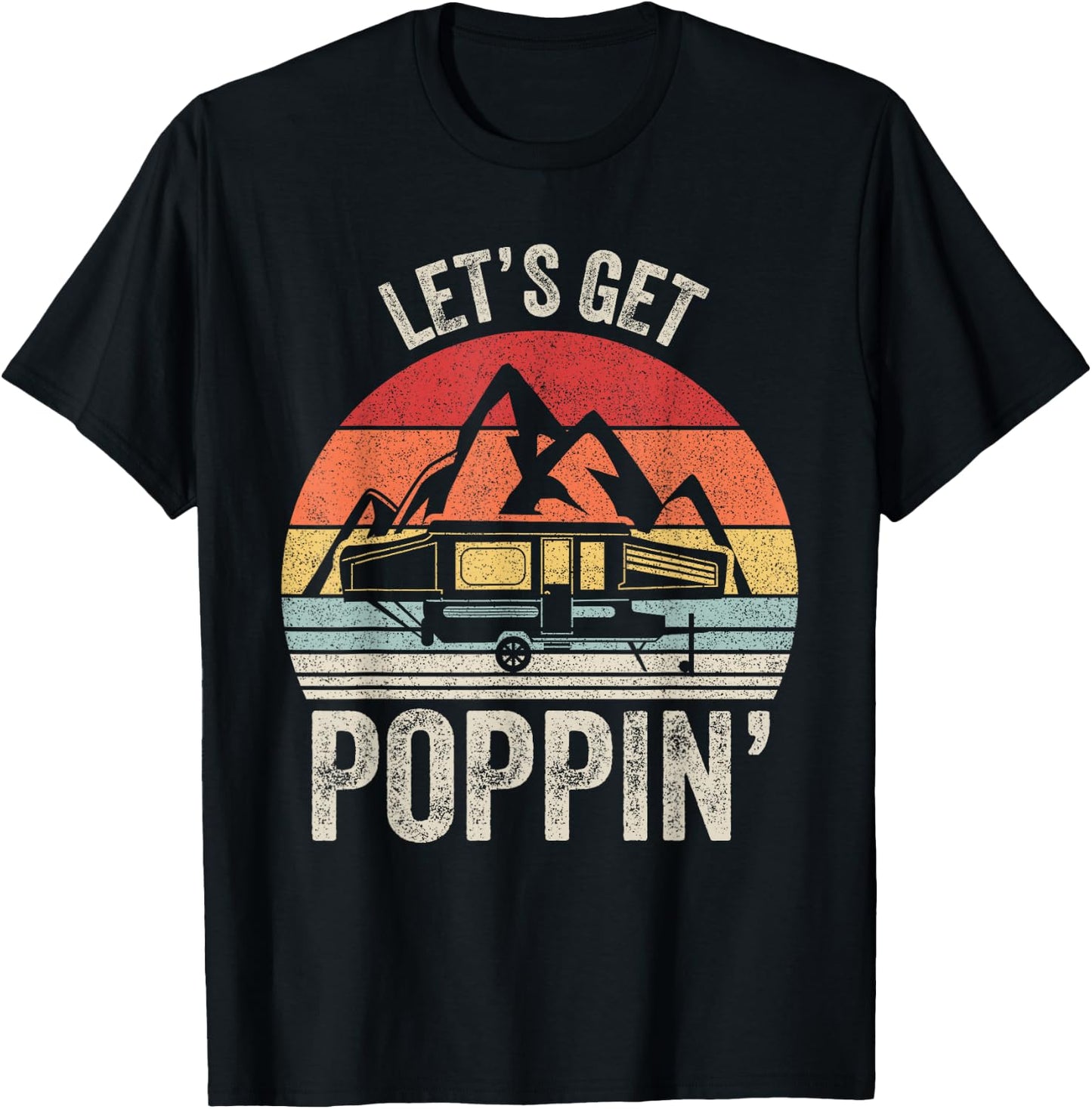 Vintage Retro Let's Get Poppin' Camping RV Pop Up Camper T-Shirt - T-Shirt | Black