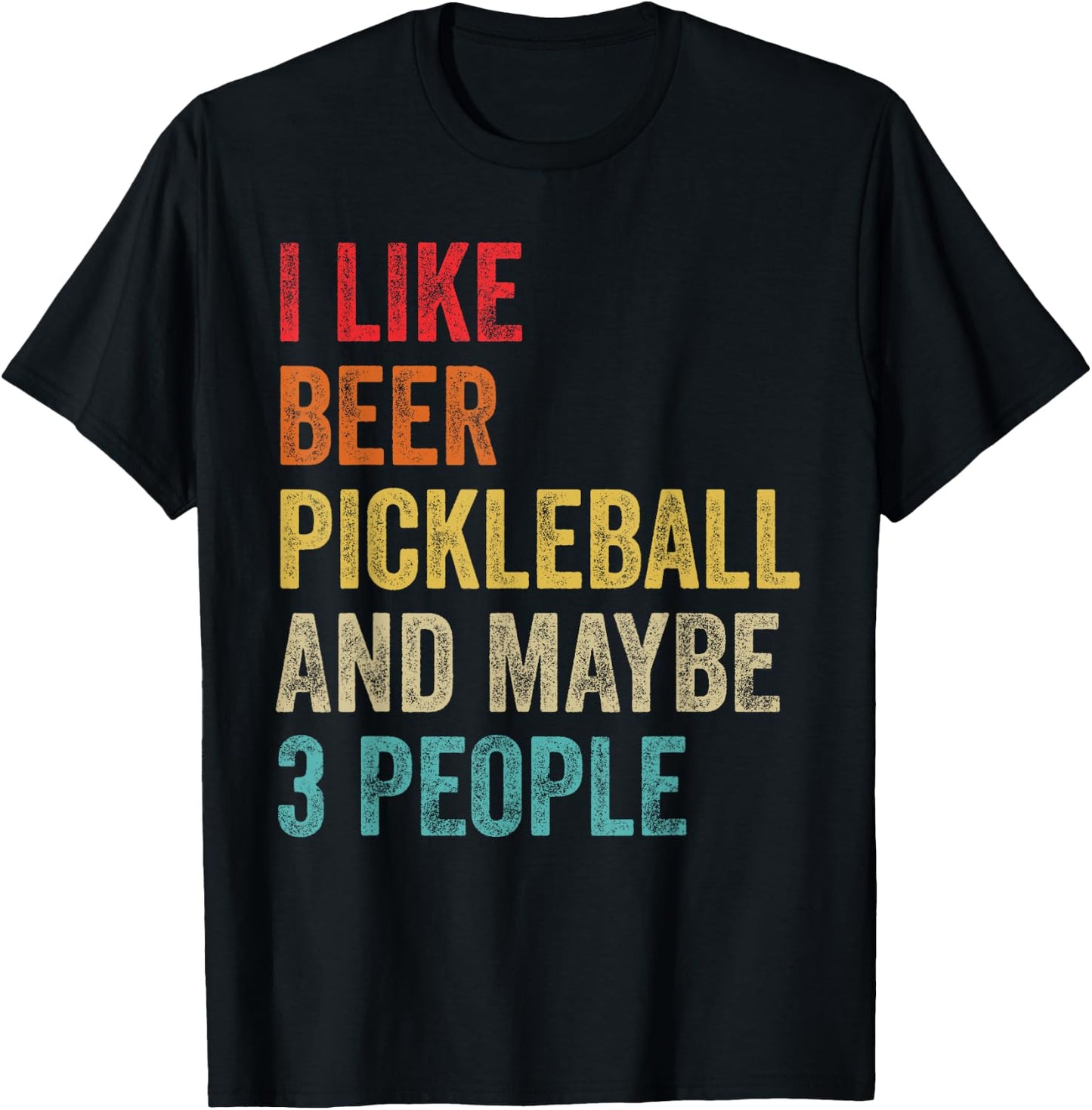 I Like Beer Pickleball & Maybe 3 People Pickleball Player T-Shirt - T-Shirt | Black