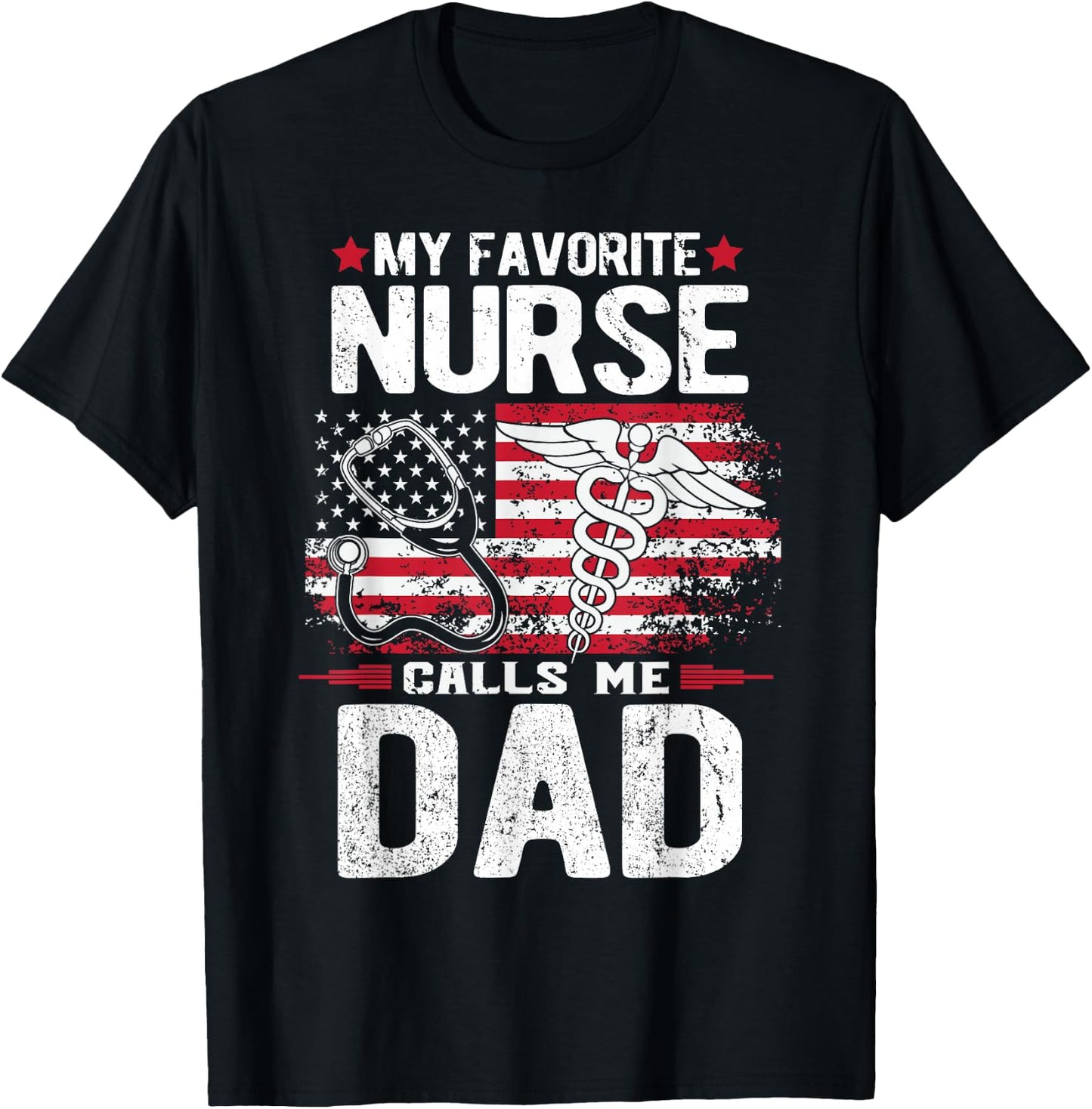 My Favorite Nurse Calls Me Dad Fathers Day T-Shirt - T-Shirt | Black