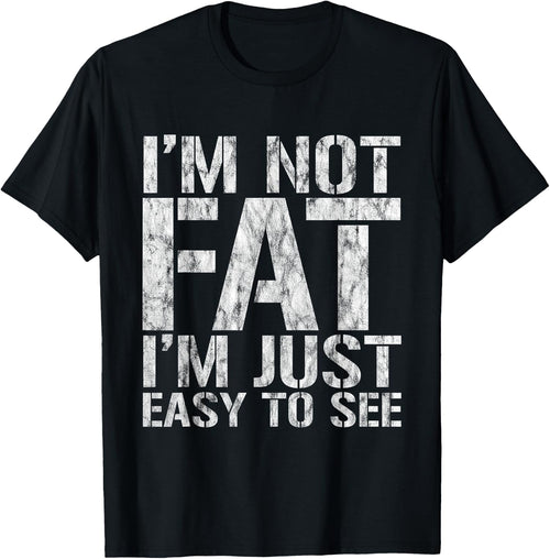 I'm Not Fat, I'm Just Easy To See