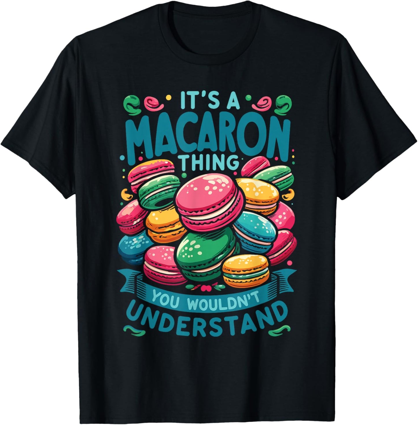 French Macaroon | It's A Macaron Thing | Macaron Lover T-Shirt - T-Shirt | Black