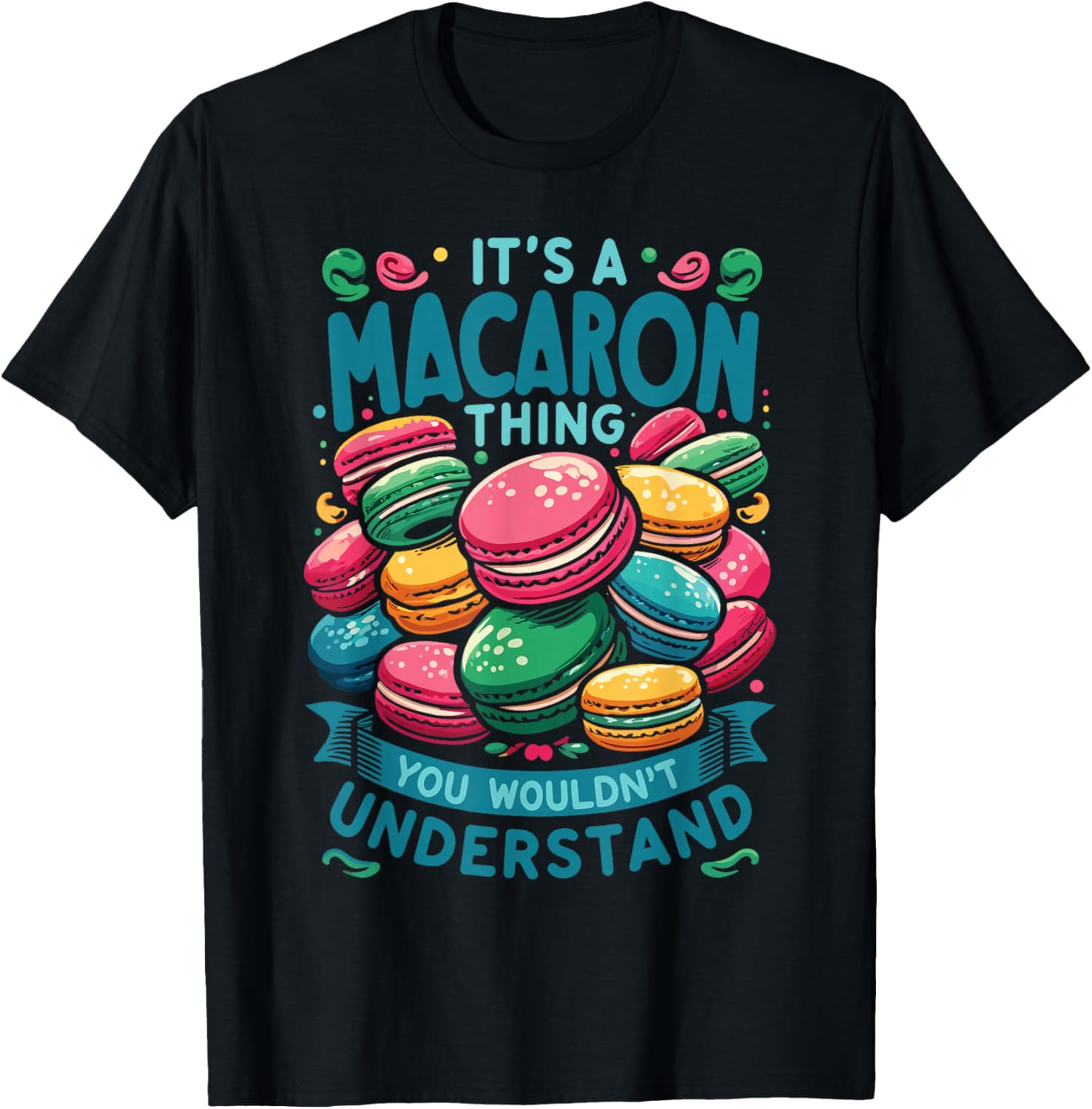 French Macaroon | It's A Macaron Thing | Macaron Lover T-Shirt - T-Shirt | Black