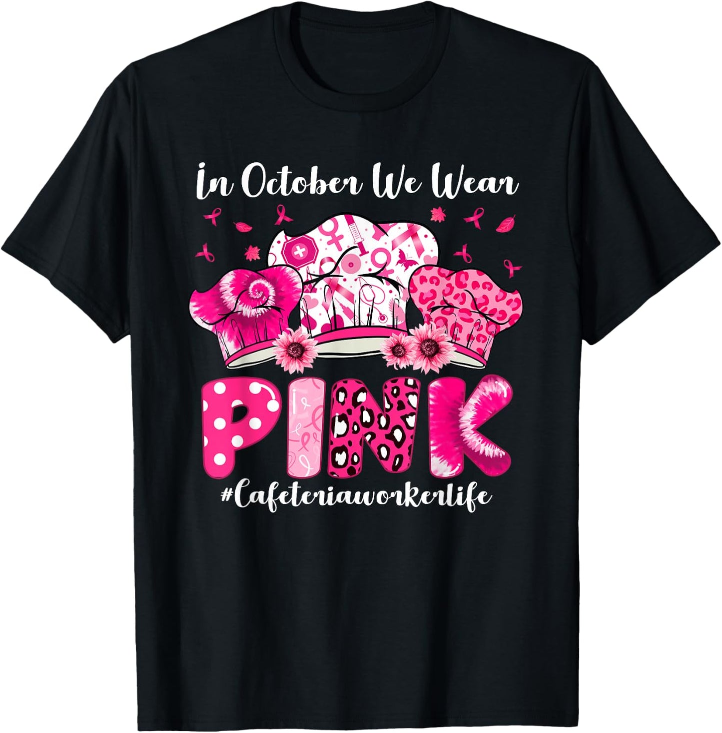 In October We Wear Pink Cafeteria Worker Life Breast Cancer T-Shirt - T-Shirt | Black