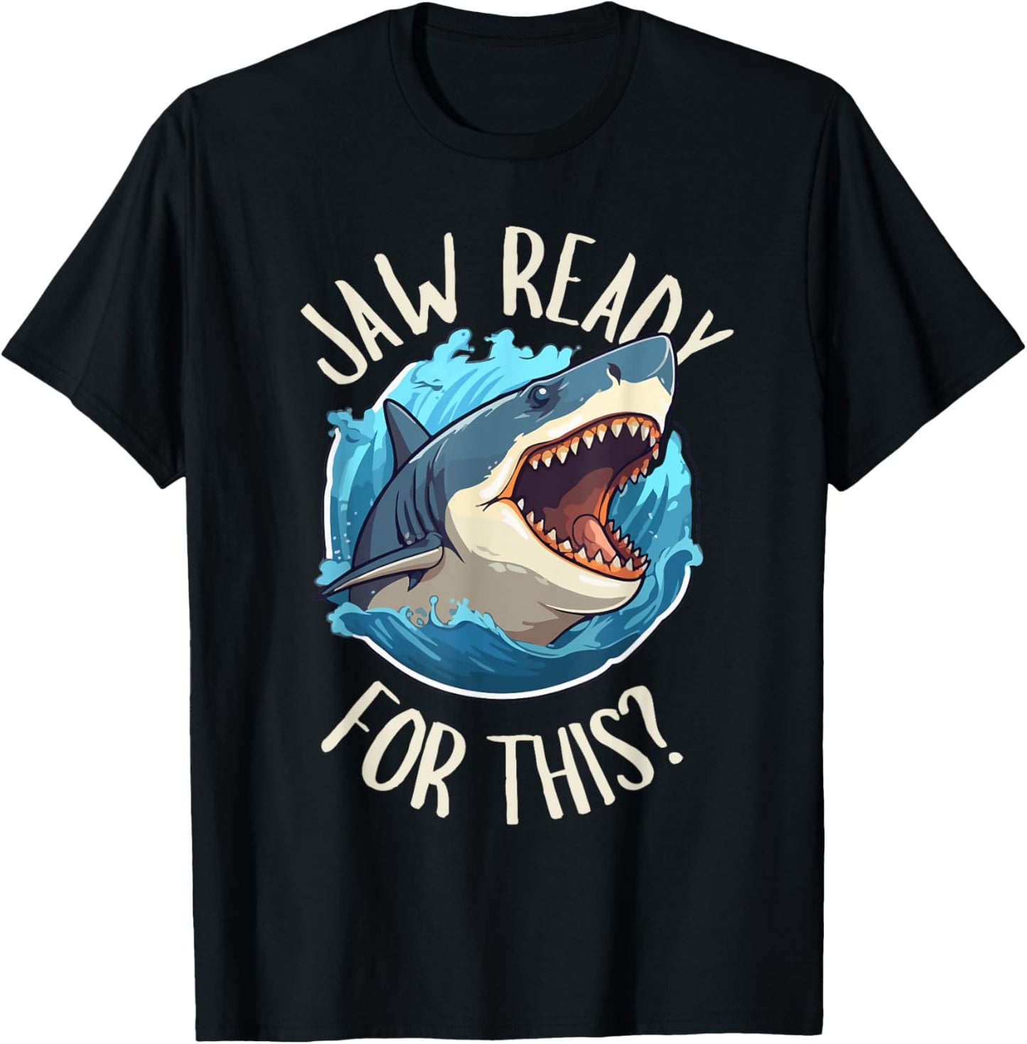 Jaw Ready For This - Funny Shark Lover Ocean Summer Beach Men Women Girls Kids T-Shirt - T-Shirt | Black