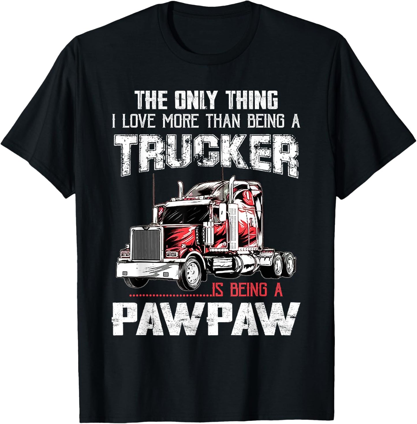 Trucker PawPaw Truck Driver Grandpa PawPaw Fathers Day T-Shirt - T-Shirt | Black